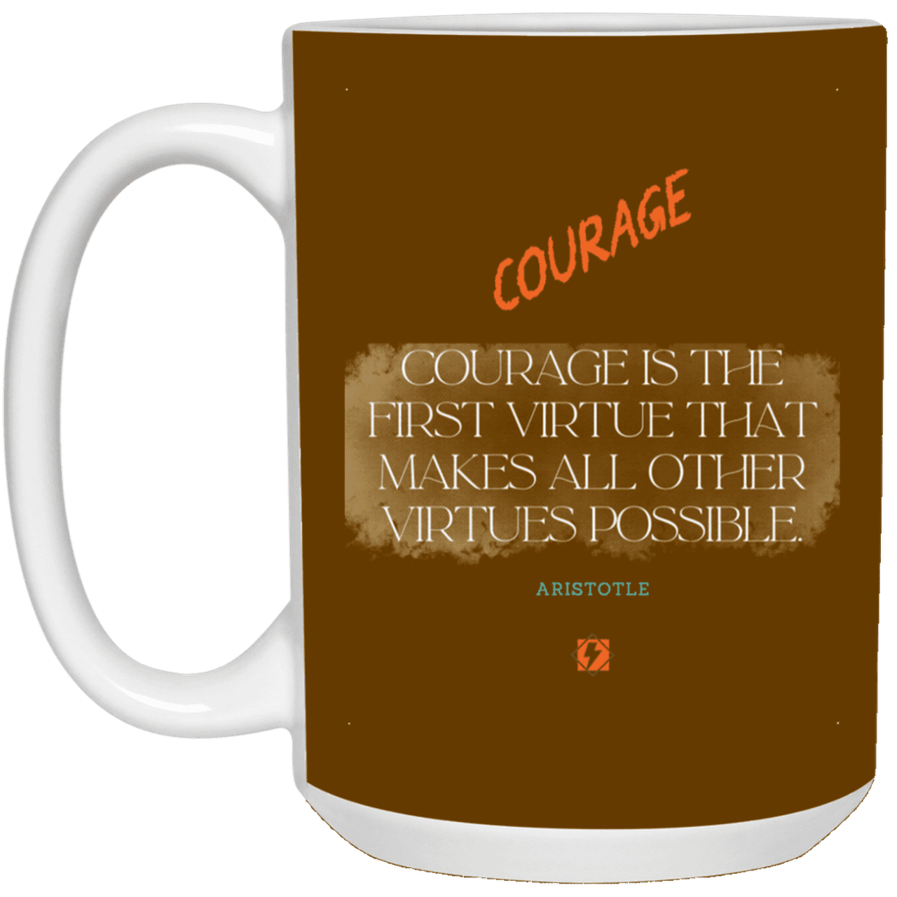 Ceramic Large Mug 15oz with inspiring Aristotle quote: A108 - Courage is the highest virtue - Color: Brown
