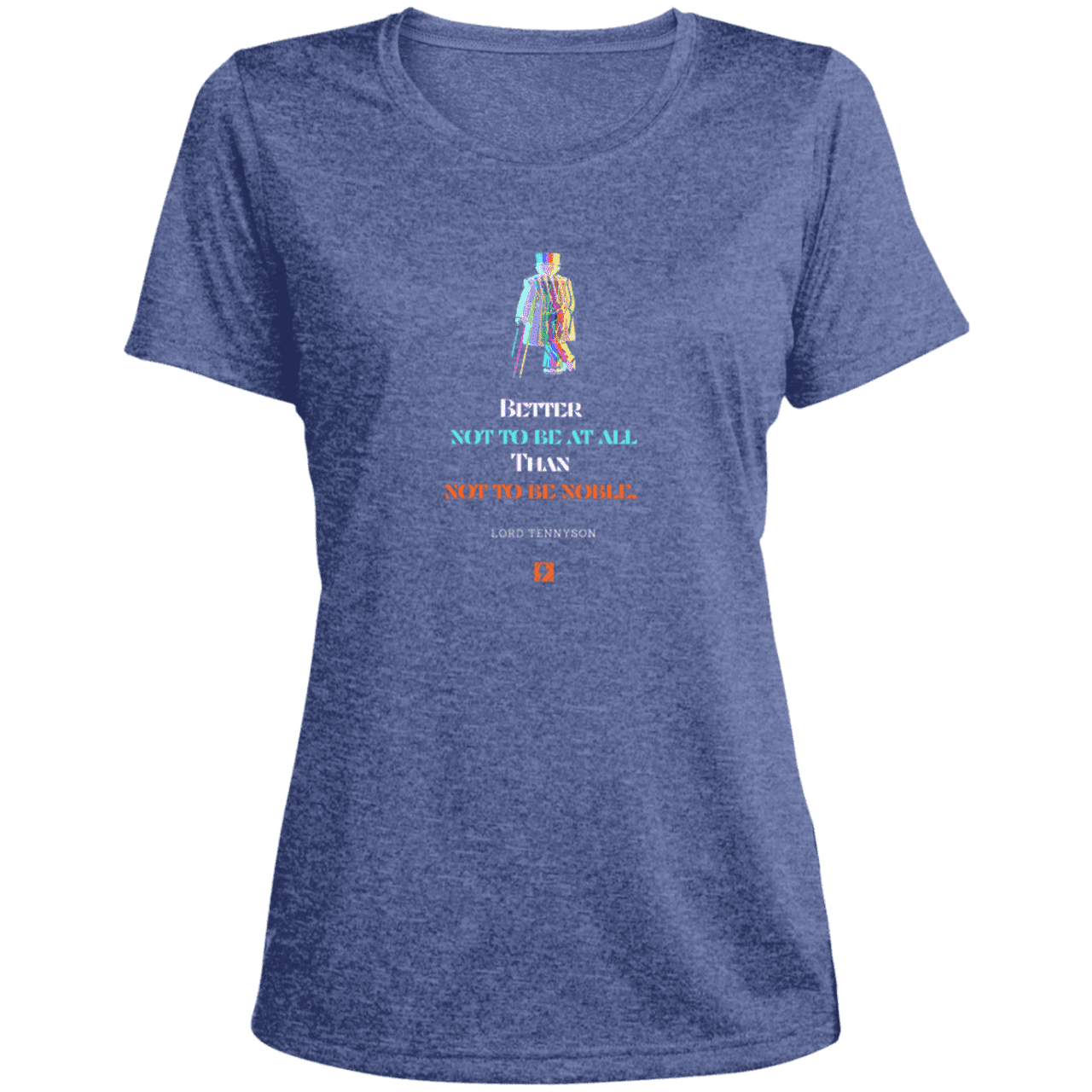 Ladies' Heather Scoop Neck Performance Tee with inspiring Tennyson quote: LT102 - Being noble is what counts - Color: True Royal Heather
