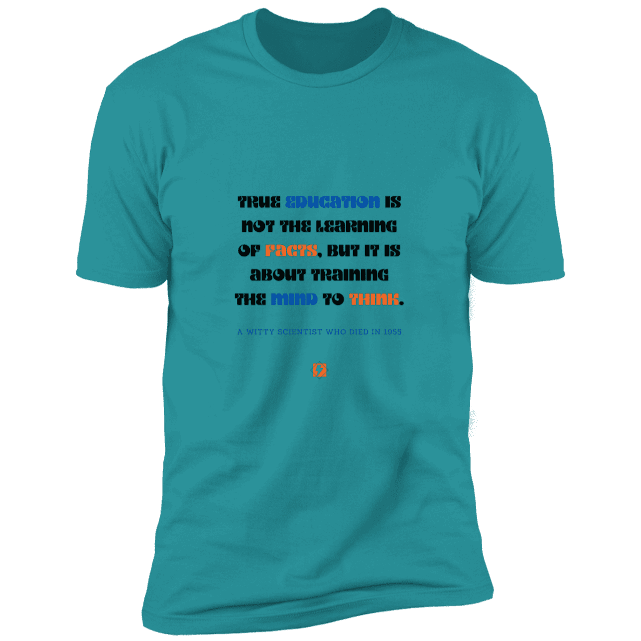 Men's T-Shirt Premium Combed Cotton NL3600 with inspiring Einstein quote: E107 - True education is about learning to think - Color: Tahiti Blue