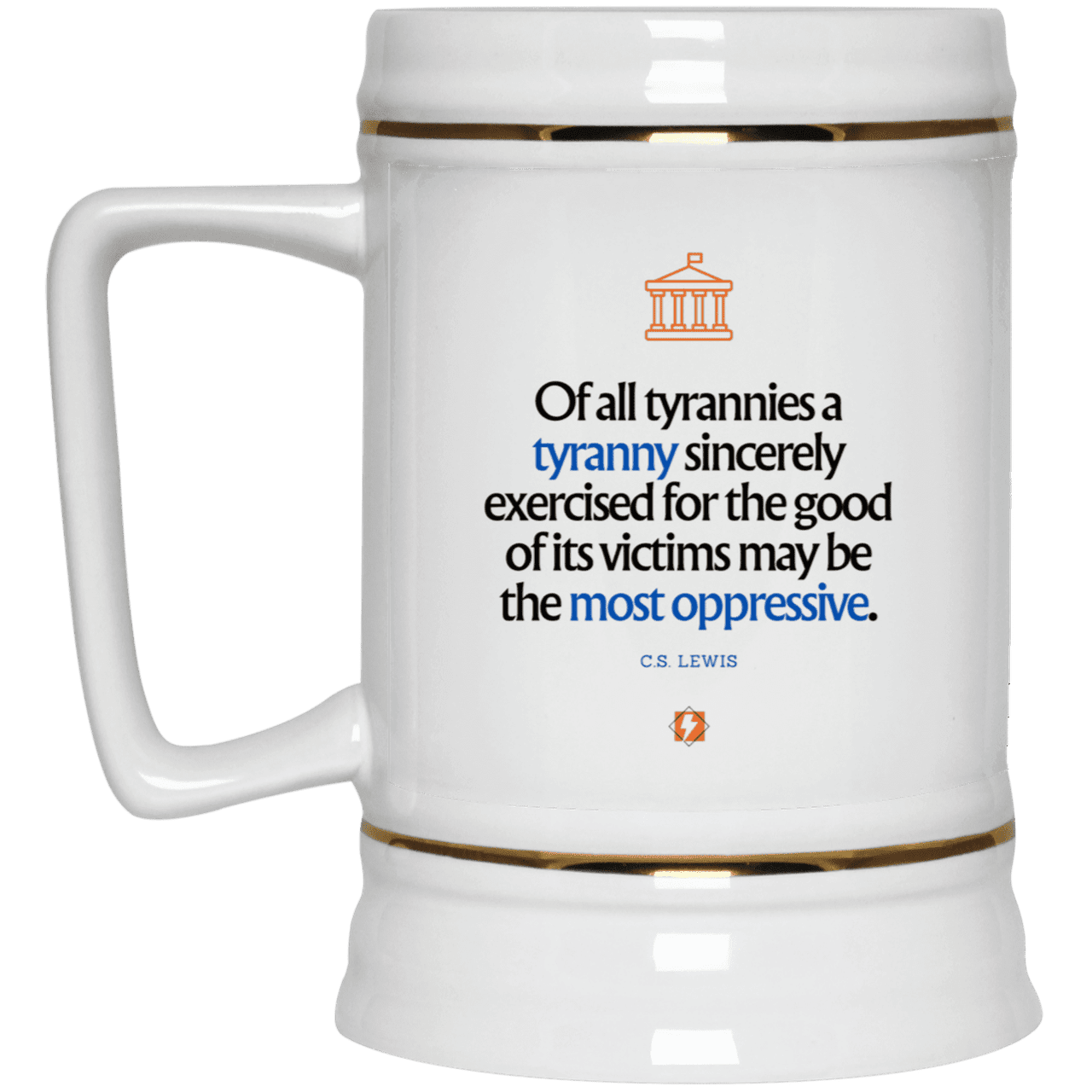 Ceramic Beer Stein Mug with inspiring CS Lewis quote: CS112 - Tyranny is amplified by sincere intention - Color: Plain White