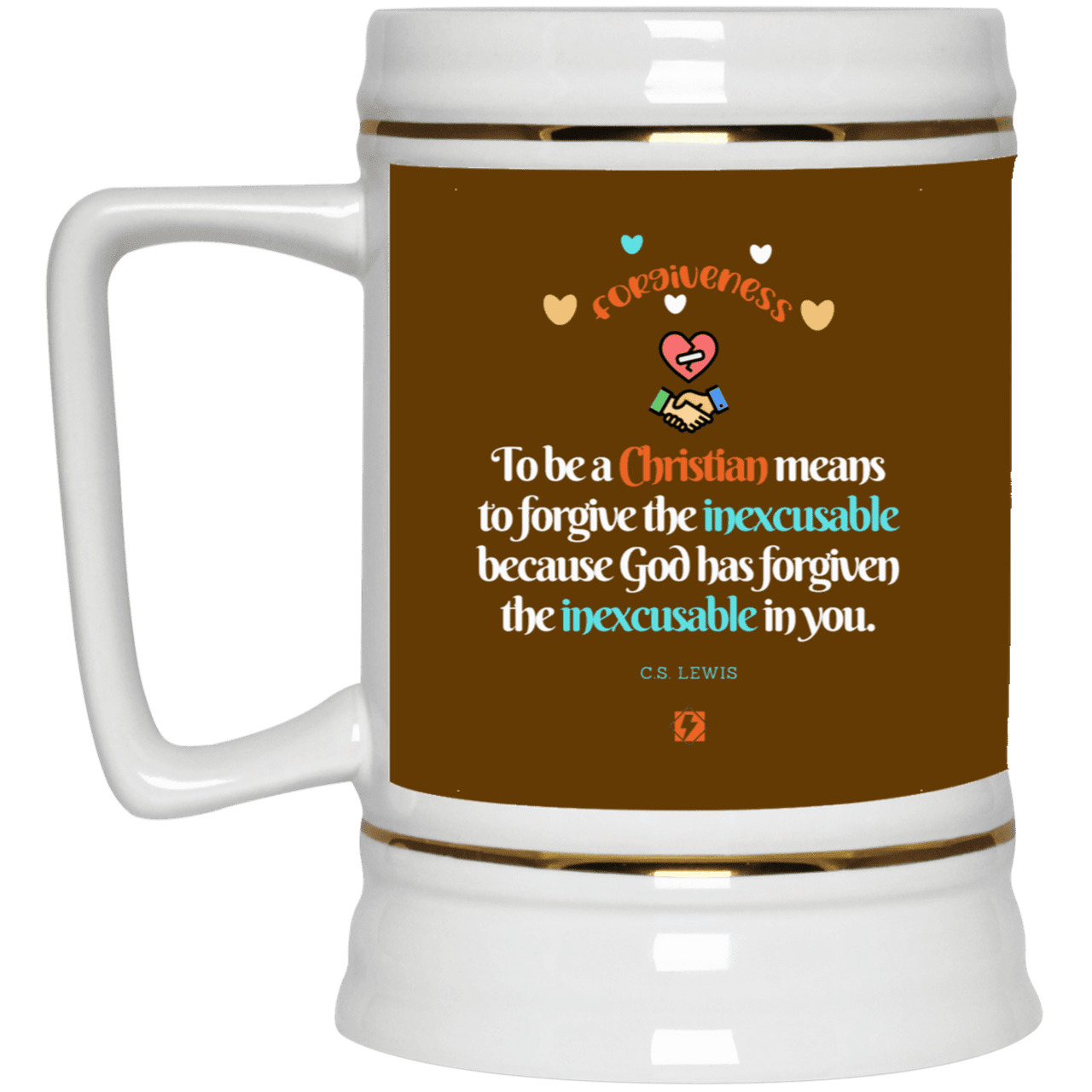 Ceramic Beer Stein Mug with inspiring CS Lewis quote: CS116 - Forgive the inexcusable - Color: Brown