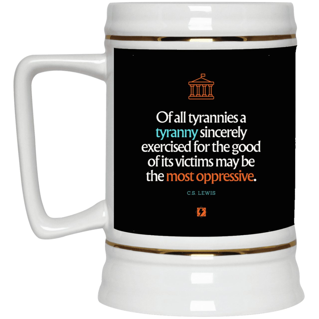 Ceramic Beer Stein Mug with inspiring CS Lewis quote: CS112 - Tyranny is amplified by sincere intention - Color: Black