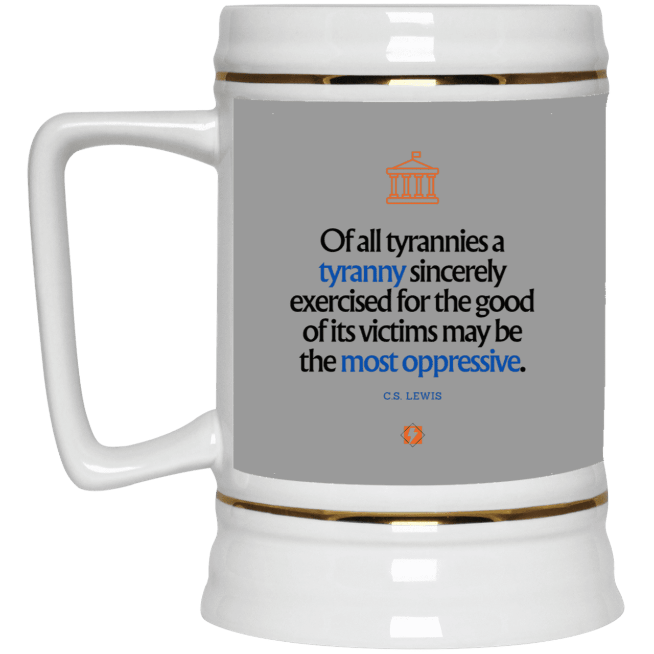 Ceramic Beer Stein Mug with inspiring CS Lewis quote: CS112 - Tyranny is amplified by sincere intention - Color: Gray