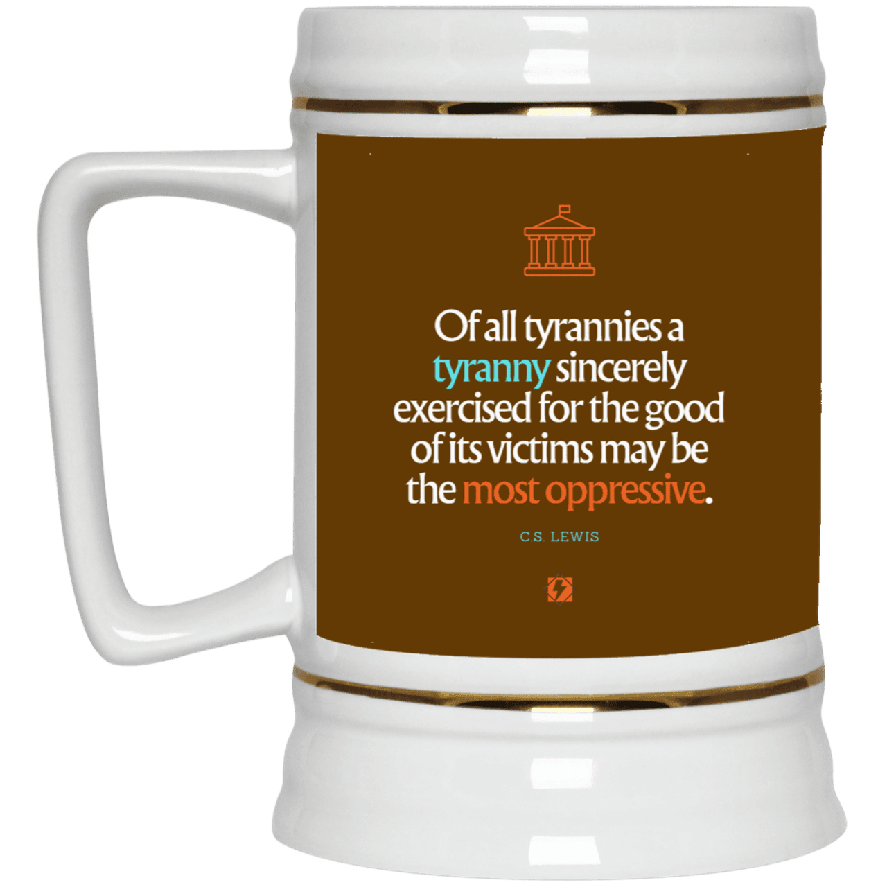 Ceramic Beer Stein Mug with inspiring CS Lewis quote: CS112 - Tyranny is amplified by sincere intention - Color: Brown