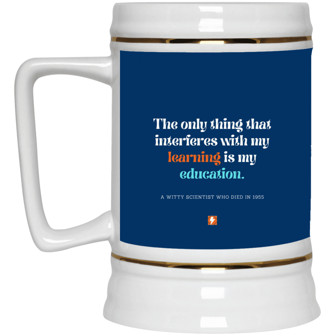 Ceramic Beer Stein Mug with inspiring Einstein quote: E120 - Don't let education interfere with your learning - Color: Royal