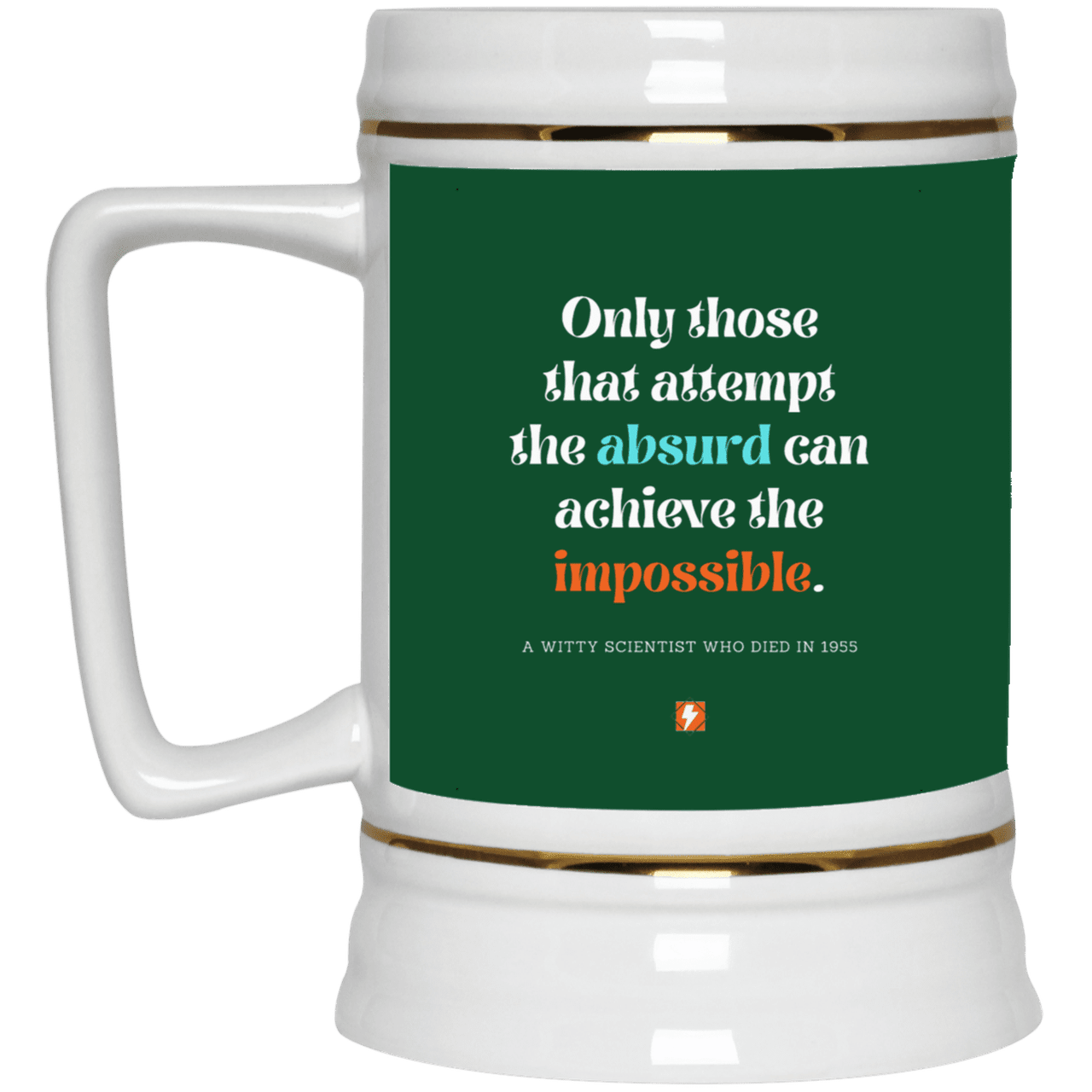 Ceramic Beer Stein Mug with inspiring Einstein quote: E116 - Attempt the absurd to achieve the impossible - Color: Forest