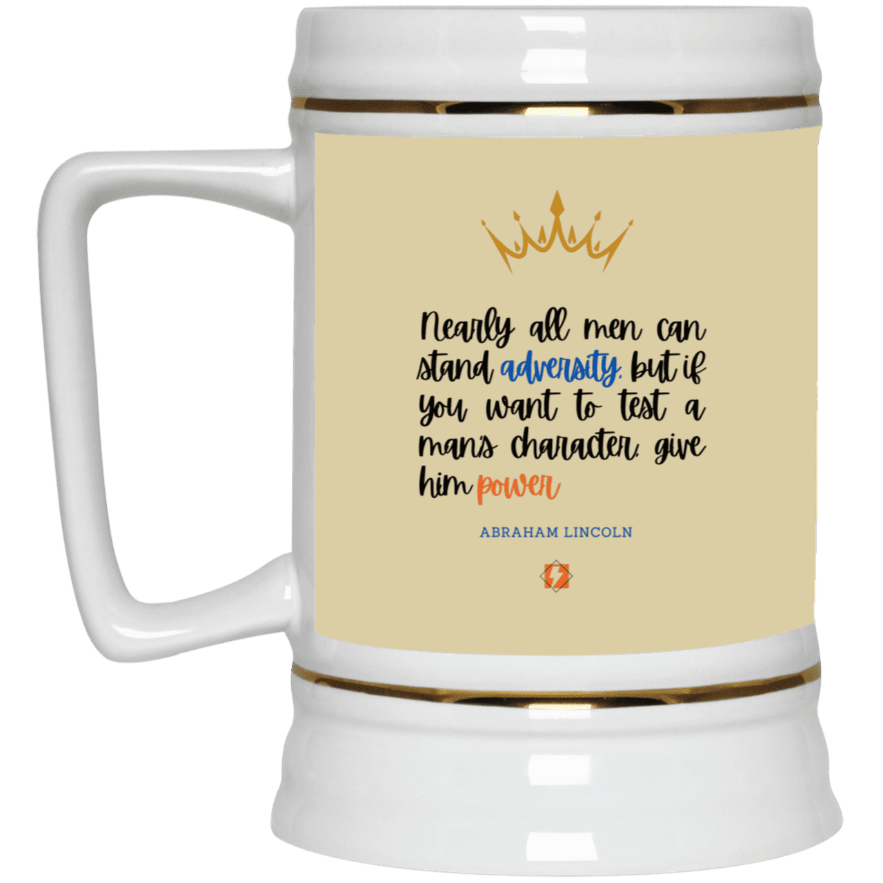 Ceramic Beer Stein Mug with inspiring Lincoln quote: L102 - Power is a greater test of character - Color: Tan