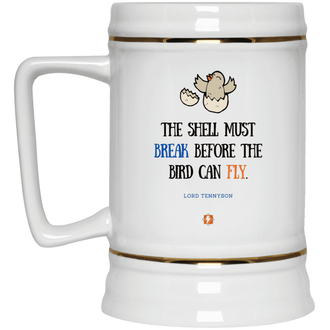 Ceramic Beer Stein Mug with inspiring Tennyson quote: LT116 - Eggshells must break first for a bird to fly - Color: Plain White