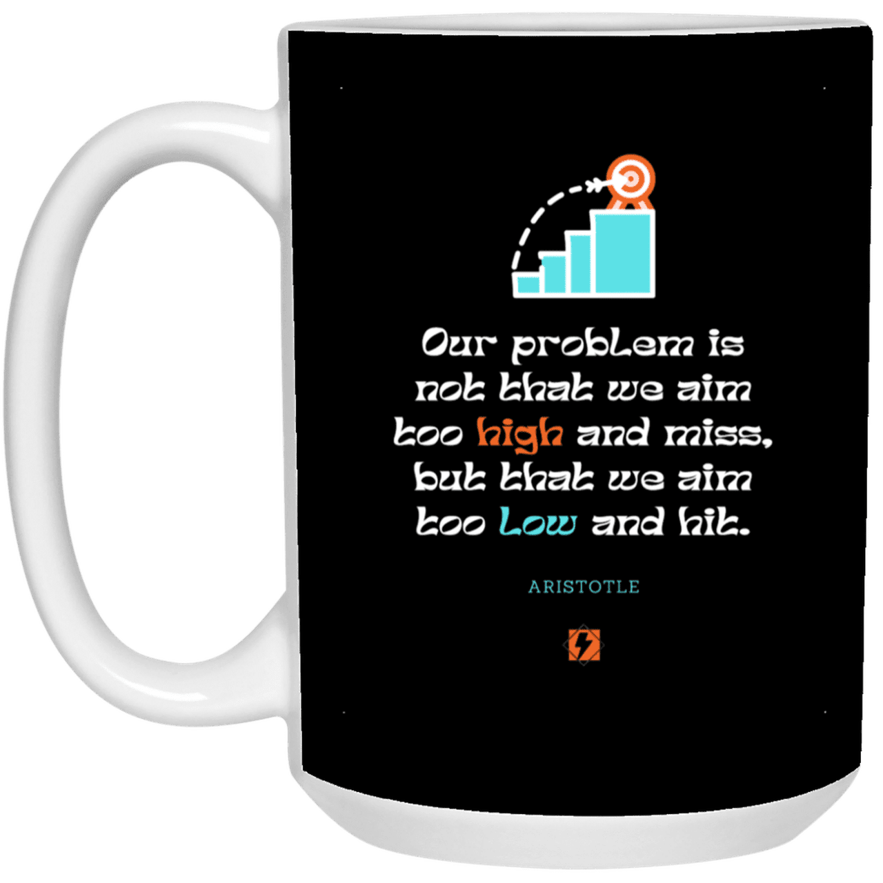 Ceramic Large Mug 15oz with inspiring Aristotle quote: A123 - Aim Higher #2 - Color: Black White