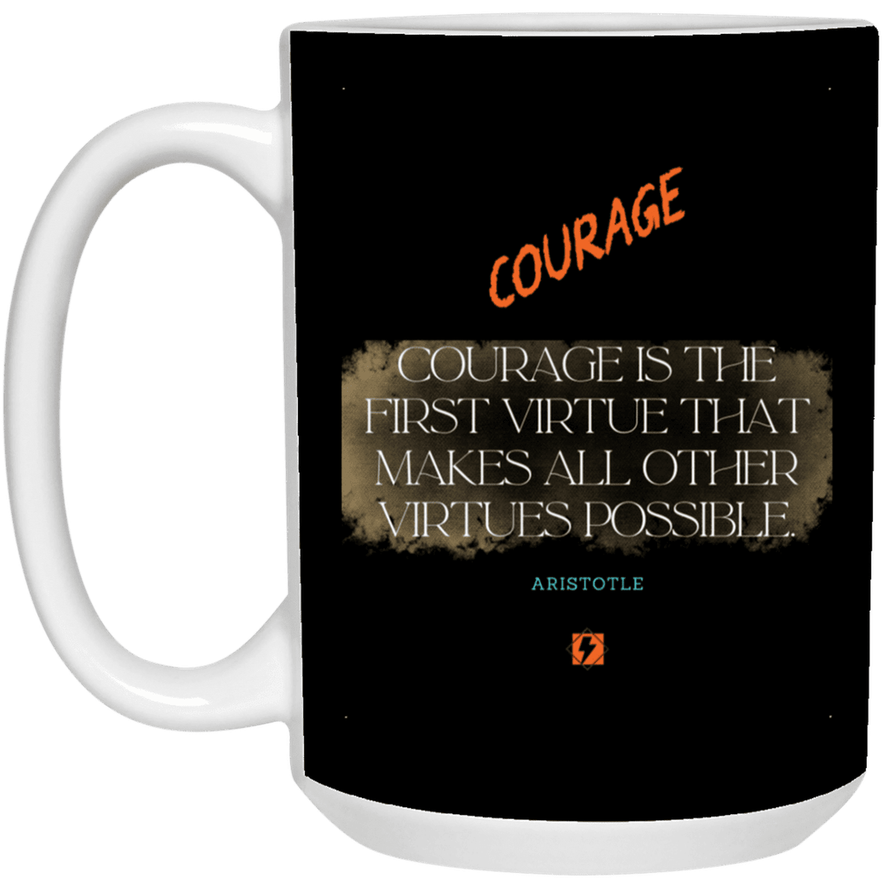 Ceramic Large Mug 15oz with inspiring Aristotle quote: A108 - Courage is the highest virtue - Color: Black White