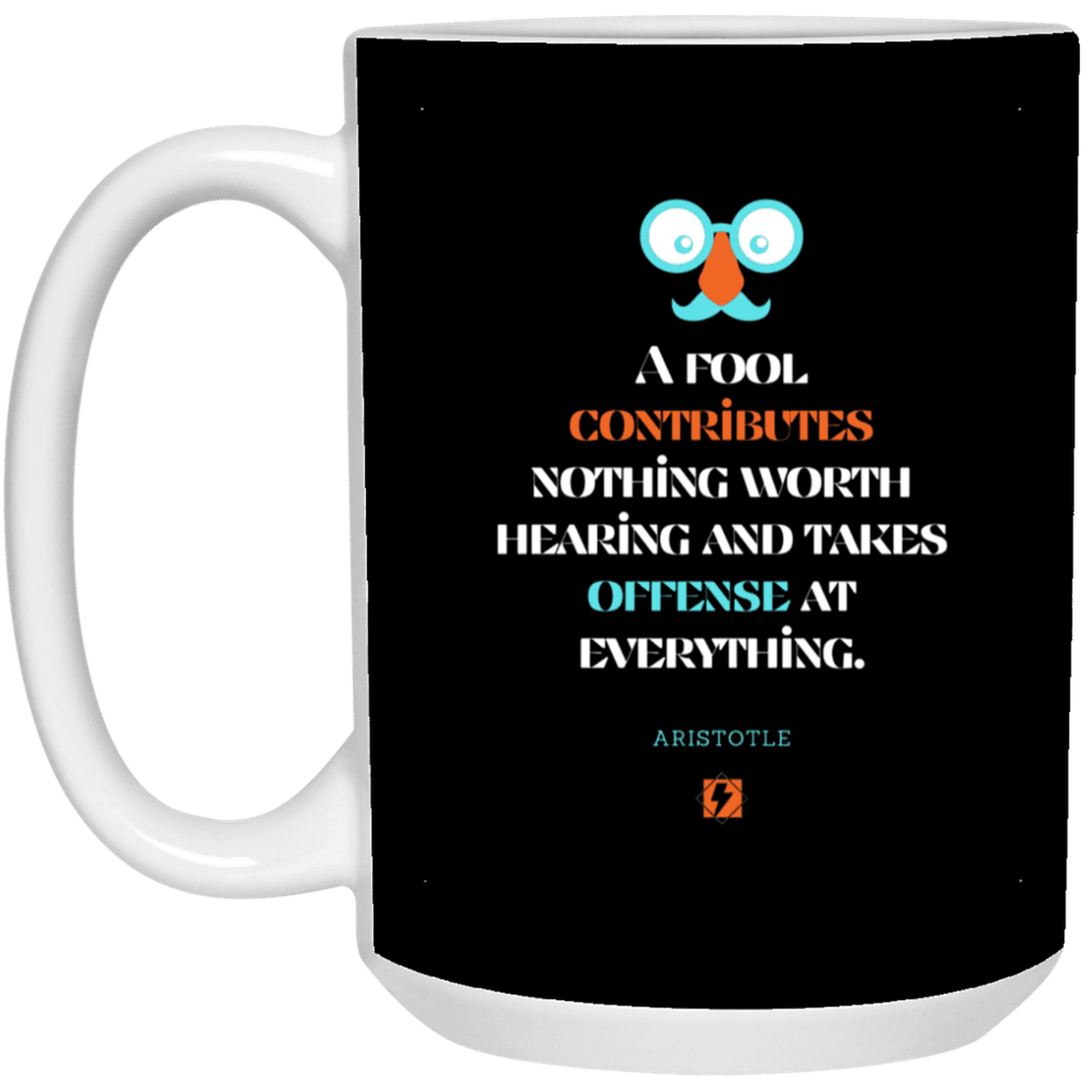 Ceramic Large Mug 15oz with inspiring Aristotle quote: A102 - Fools contribute only offense - Color: Black White