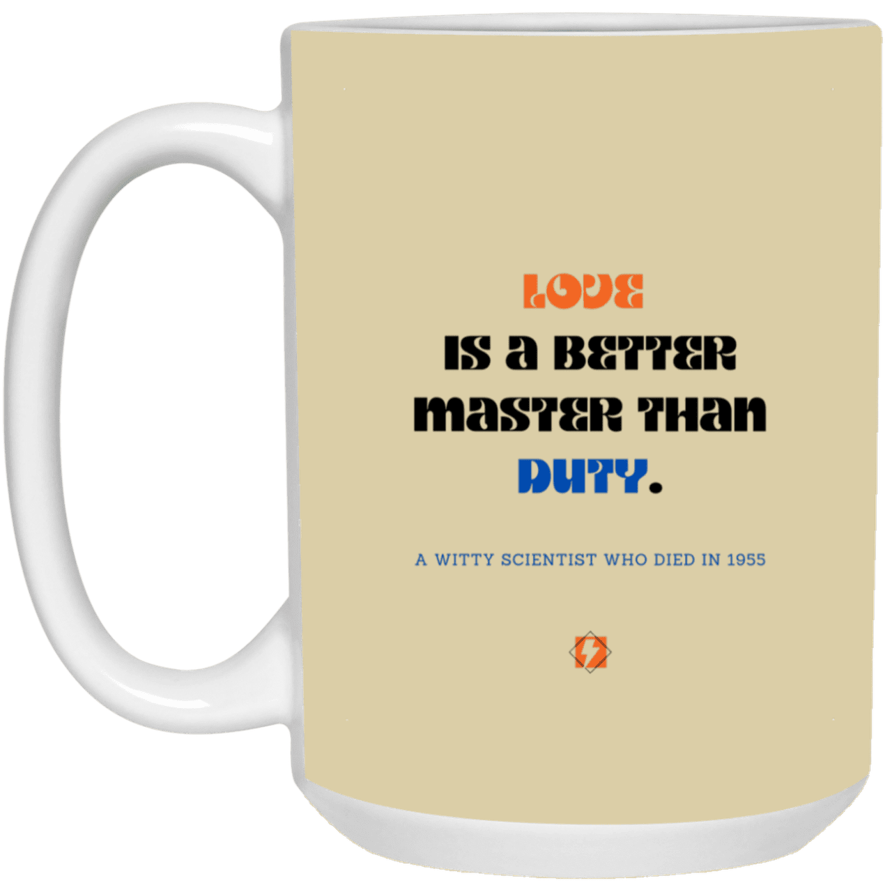 Ceramic Large Mug 15oz with inspiring Einstein quote: E126 - Love vs Duty - Color: Tan