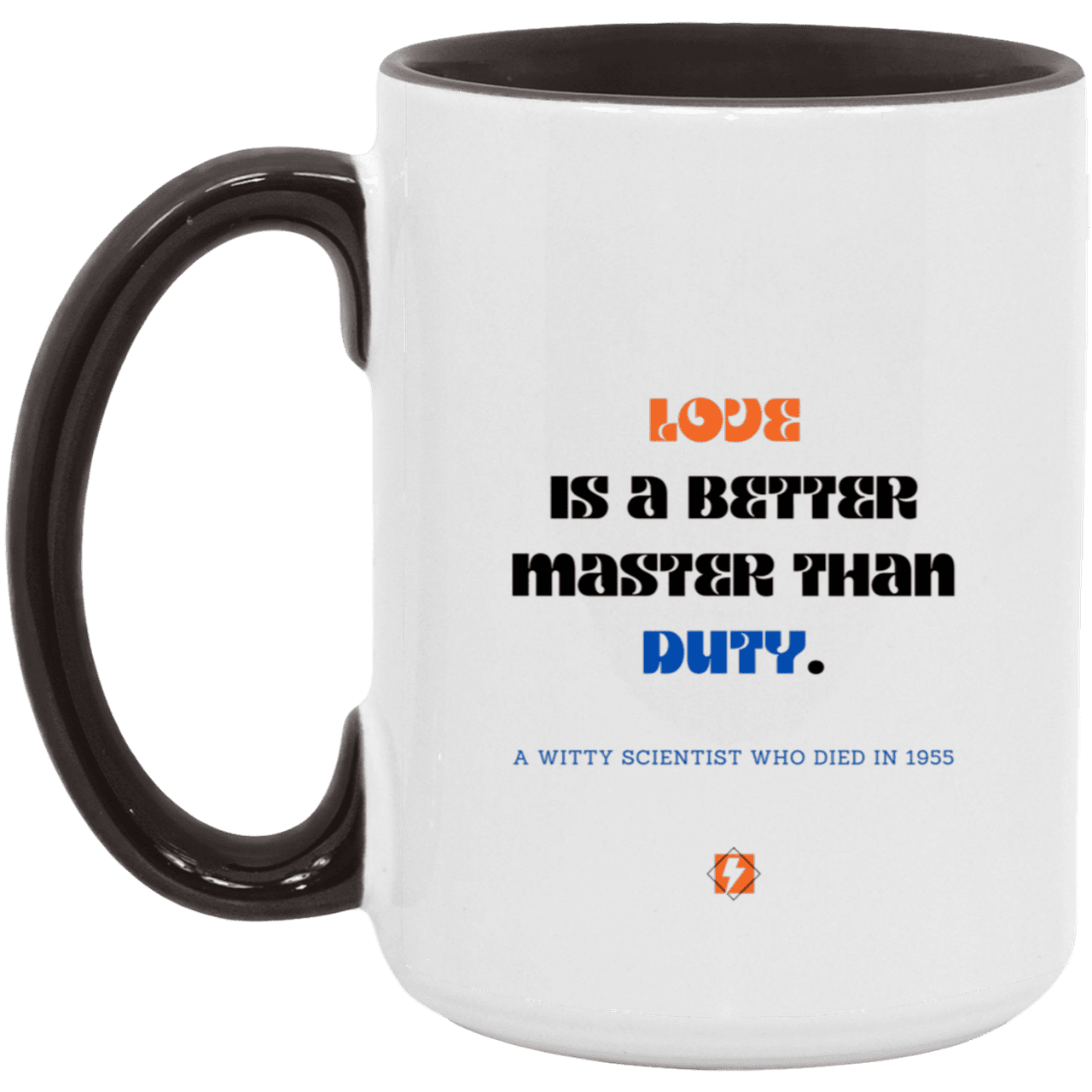 Ceramic Large Mug 15oz with inspiring Einstein quote: E126 - Love vs Duty - Color: White/Black