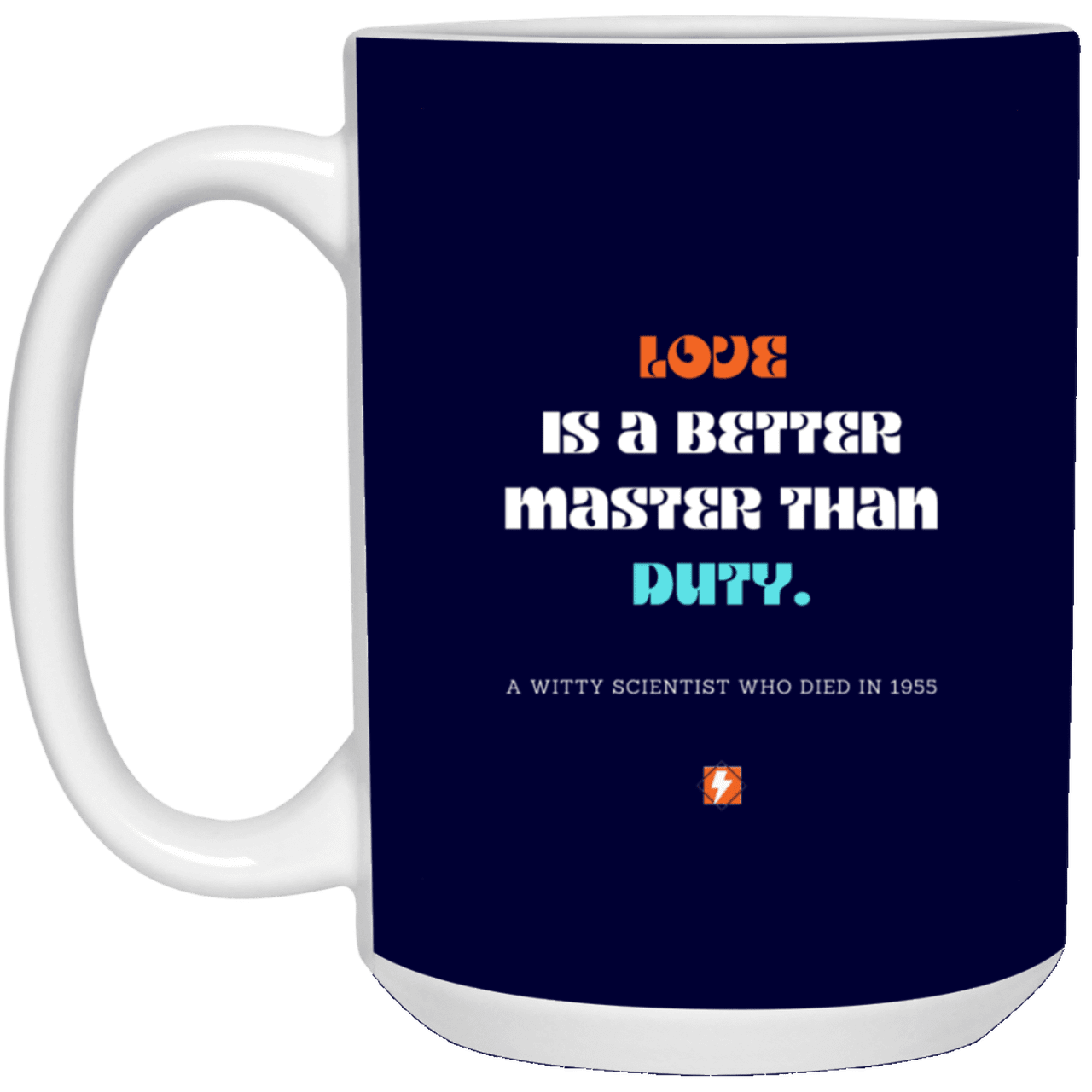 Ceramic Large Mug 15oz with inspiring Einstein quote: E126 - Love vs Duty - Color: Navy