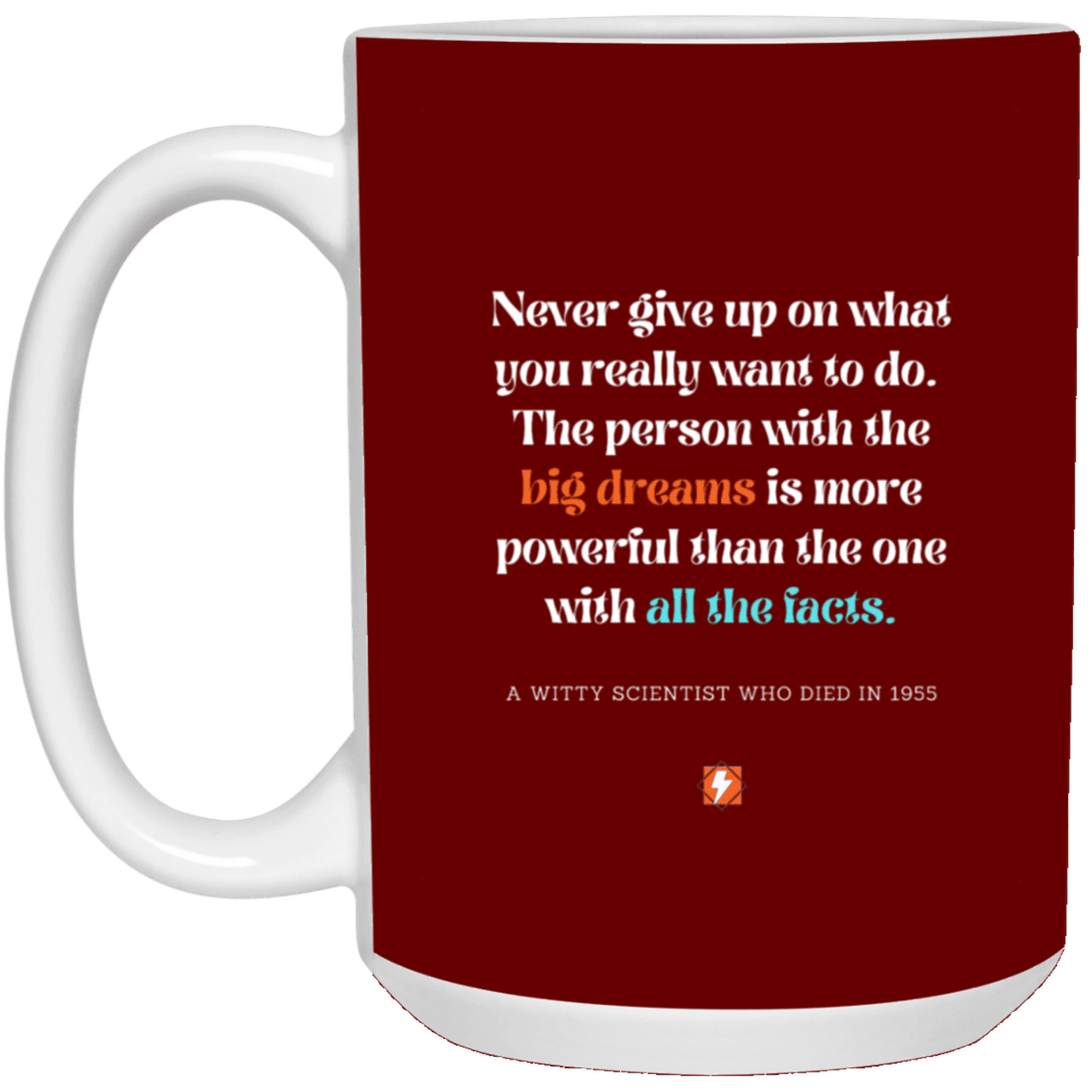 Ceramic Large Mug 15oz with inspiring Einstein quote: E125 - Dreams vs Knowledge - Color: Maroon