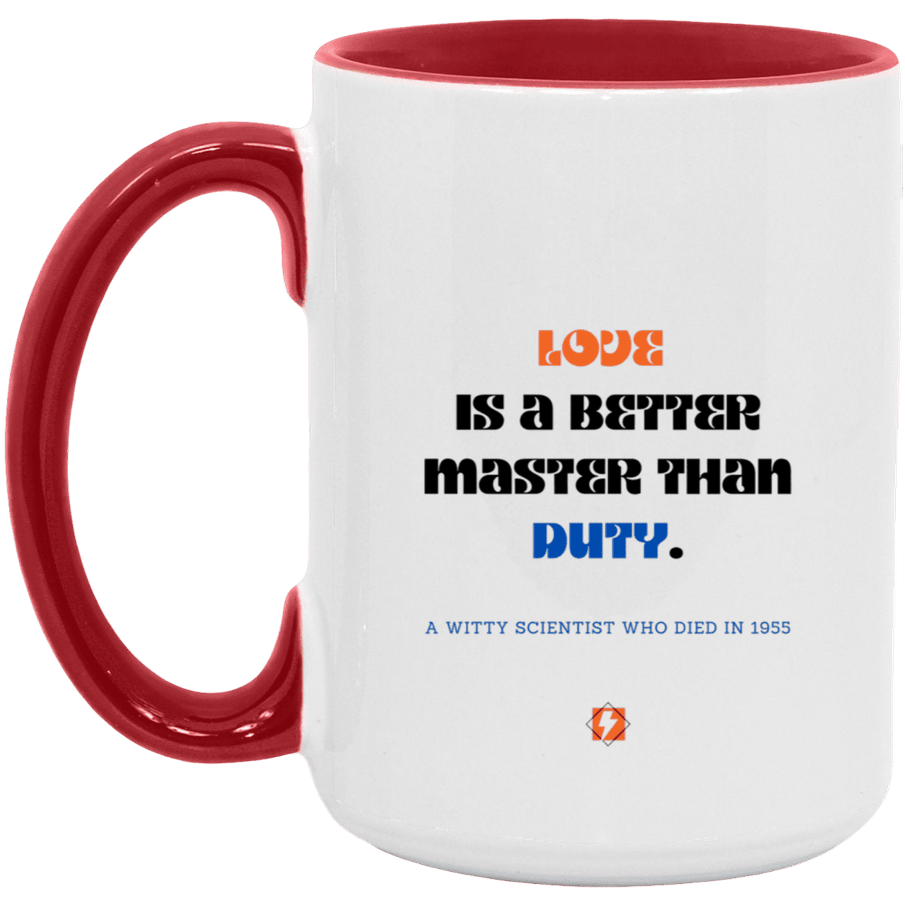 Ceramic Large Mug 15oz with inspiring Einstein quote: E126 - Love vs Duty - Color: White/Red