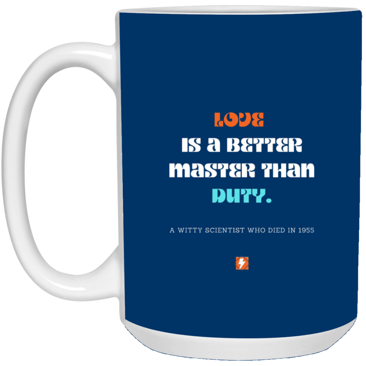 Ceramic Large Mug 15oz with inspiring Einstein quote: E126 - Love vs Duty - Color: Royal