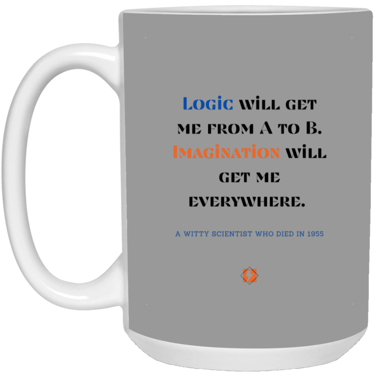 Ceramic Large Mug 15oz with inspiring Einstein quote: E113 - Imagination vs Logic - Color: Gray