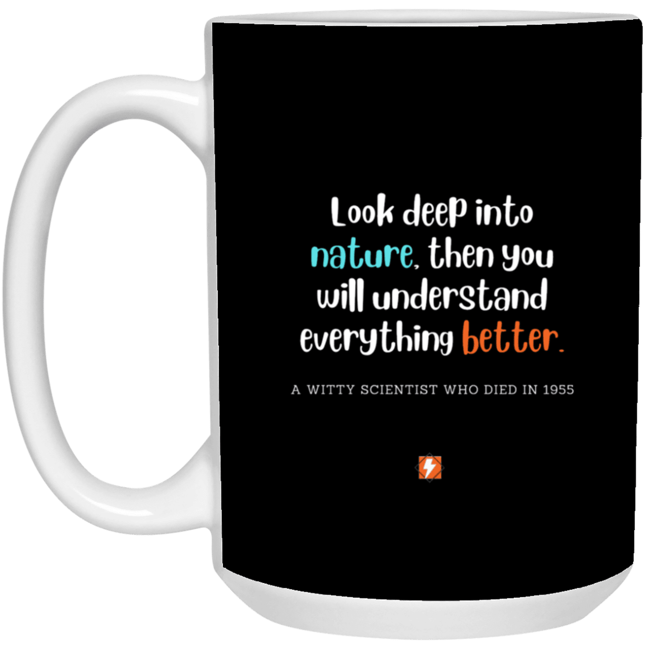 Ceramic Large Mug 15oz with inspiring Einstein quote: E108 - Nature makes sense - Color: Black White