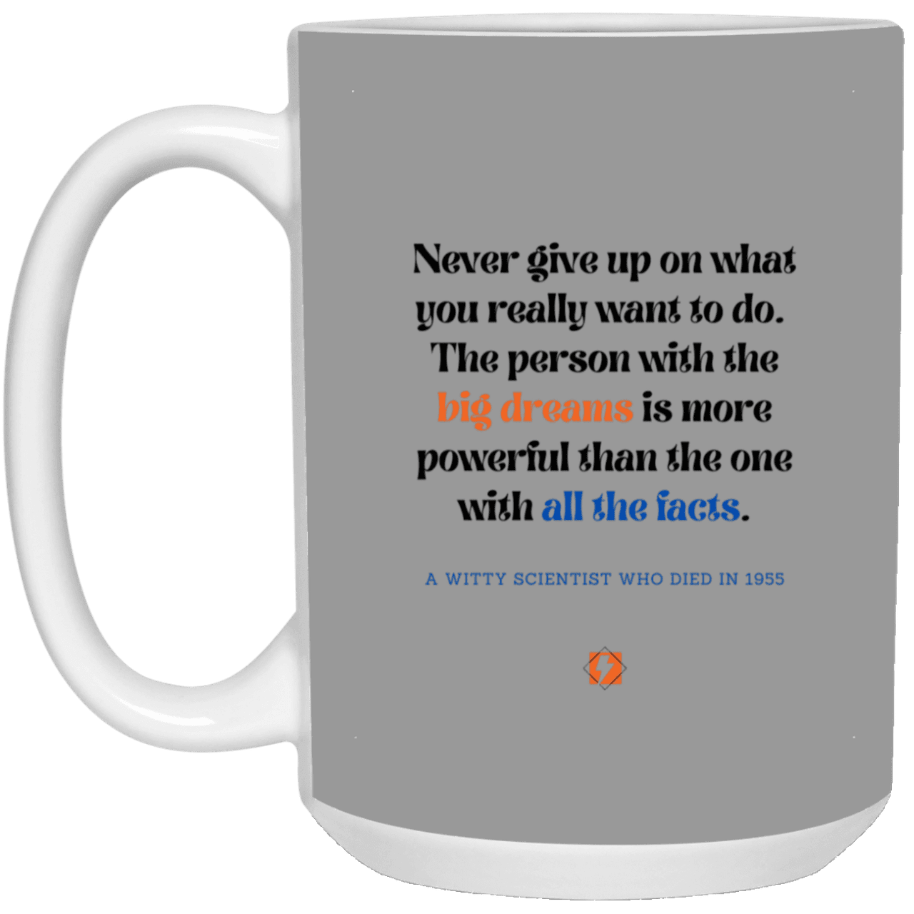 Ceramic Large Mug 15oz with inspiring Einstein quote: E125 - Dreams vs Knowledge - Color: Gray