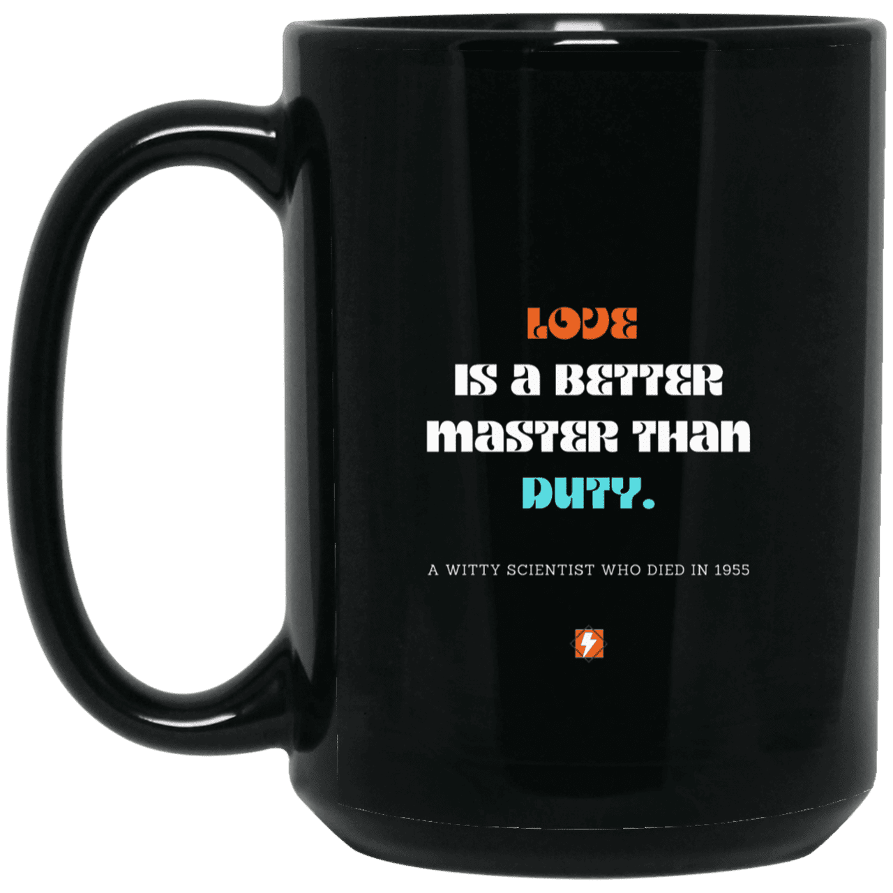 Ceramic Large Mug 15oz with inspiring Einstein quote: E126 - Love vs Duty - Color: Plain Black