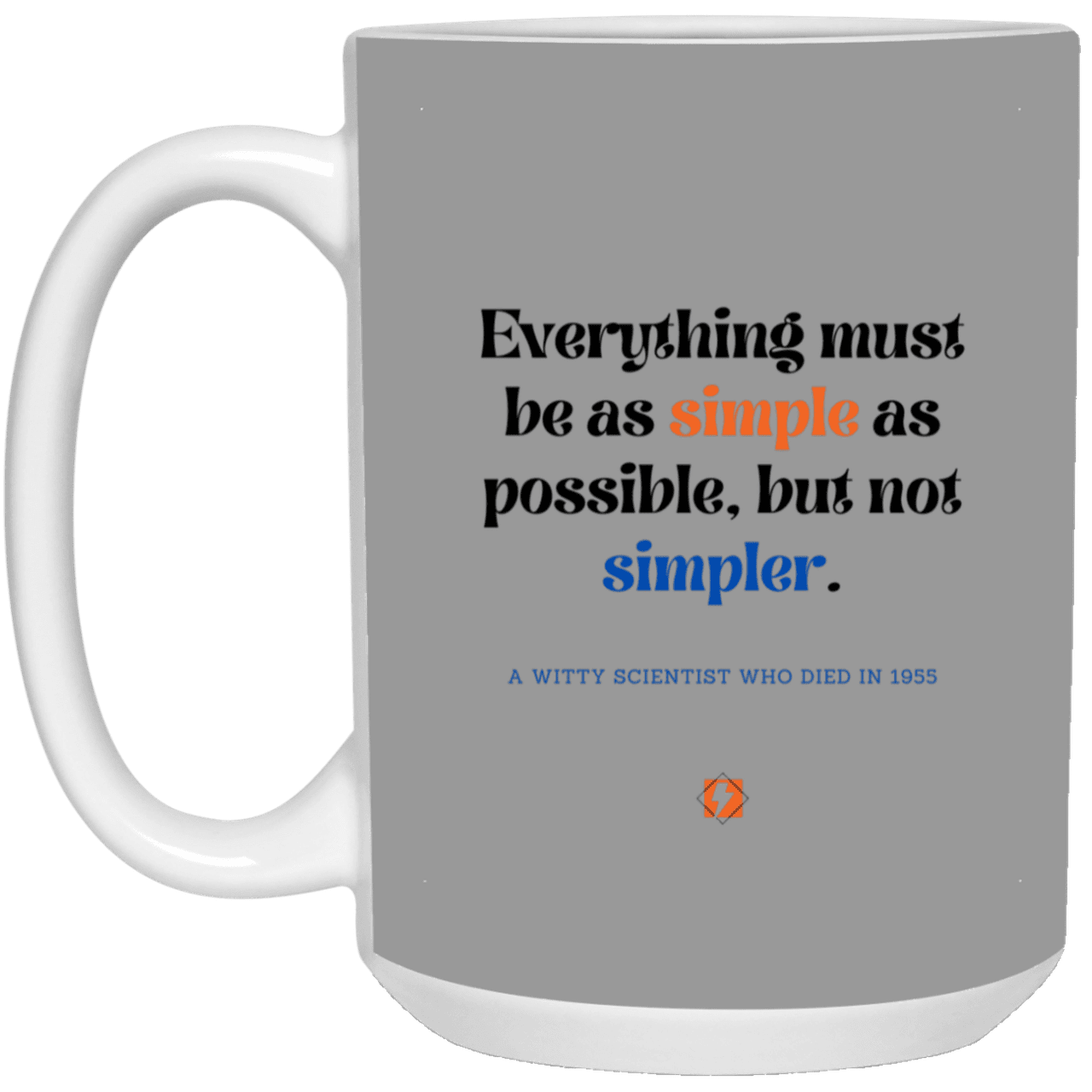 Ceramic Large Mug 15oz with inspiring Einstein quote: E122 - Simplicity is best - Color: Gray