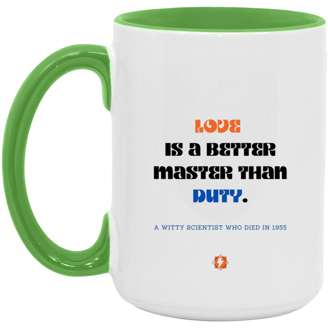 Ceramic Large Mug 15oz with inspiring Einstein quote: E126 - Love vs Duty - Color: White/Light Green