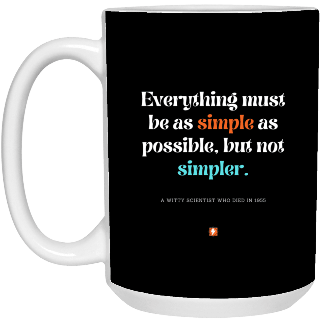 Ceramic Large Mug 15oz with inspiring Einstein quote: E122 - Simplicity is best - Color: Black White