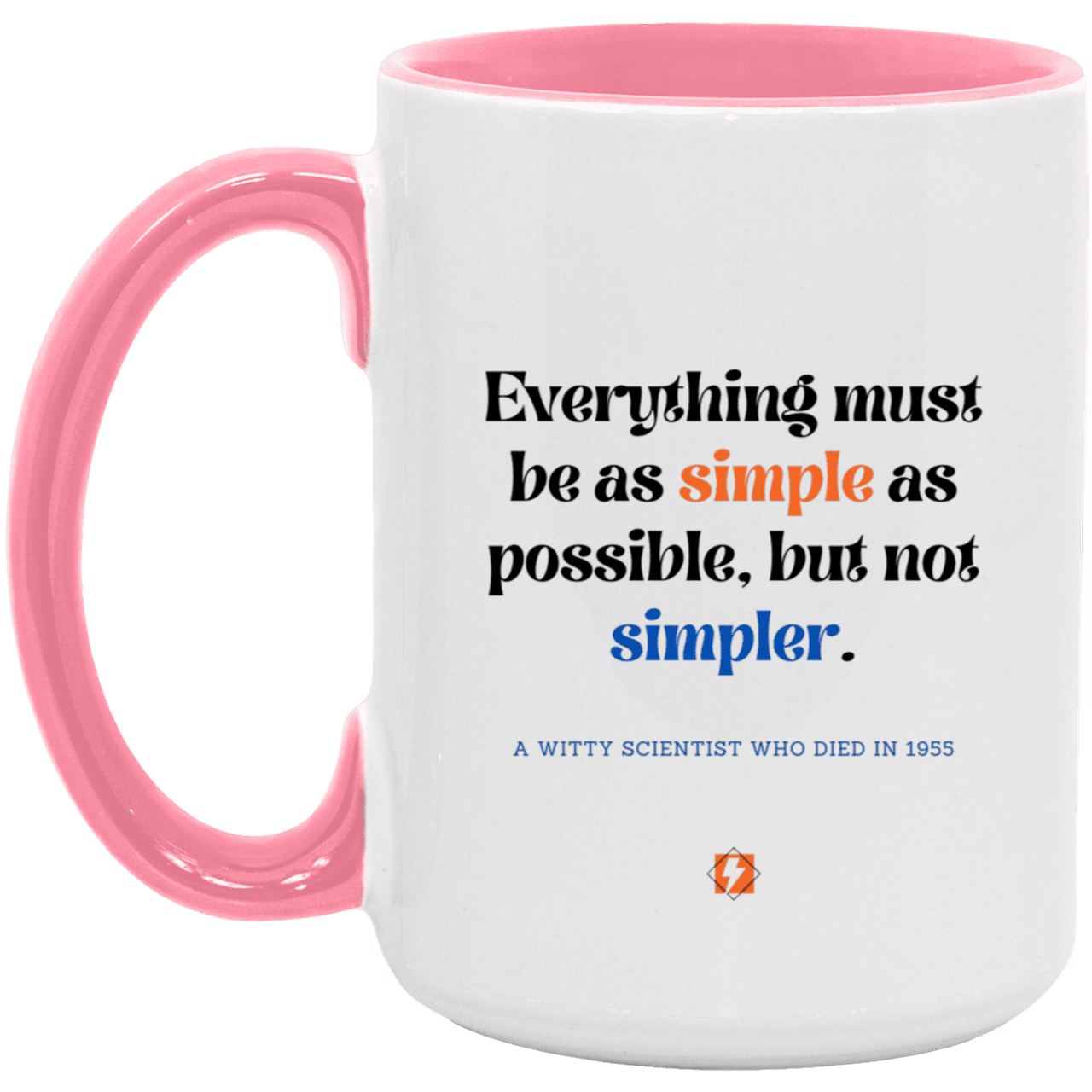 Ceramic Large Mug 15oz with inspiring Einstein quote: E122 - Simplicity is best - Color: White/Pink