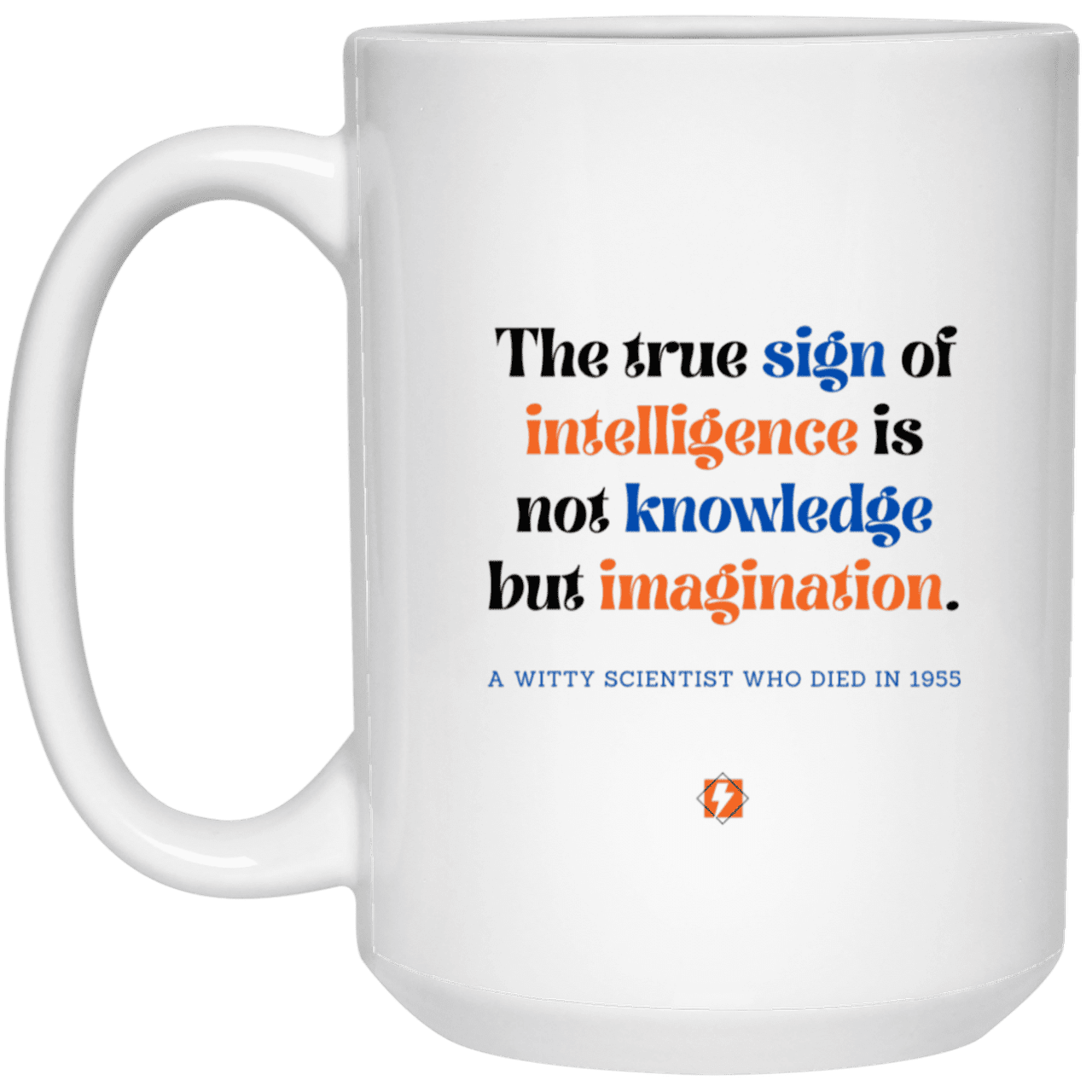 Ceramic Large Mug 15oz with inspiring Einstein quote: E106 - Intelligence = Imagination - Color: Plain White