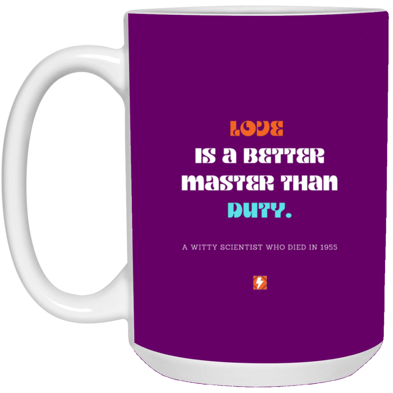 Ceramic Large Mug 15oz with inspiring Einstein quote: E126 - Love vs Duty - Color: Purple