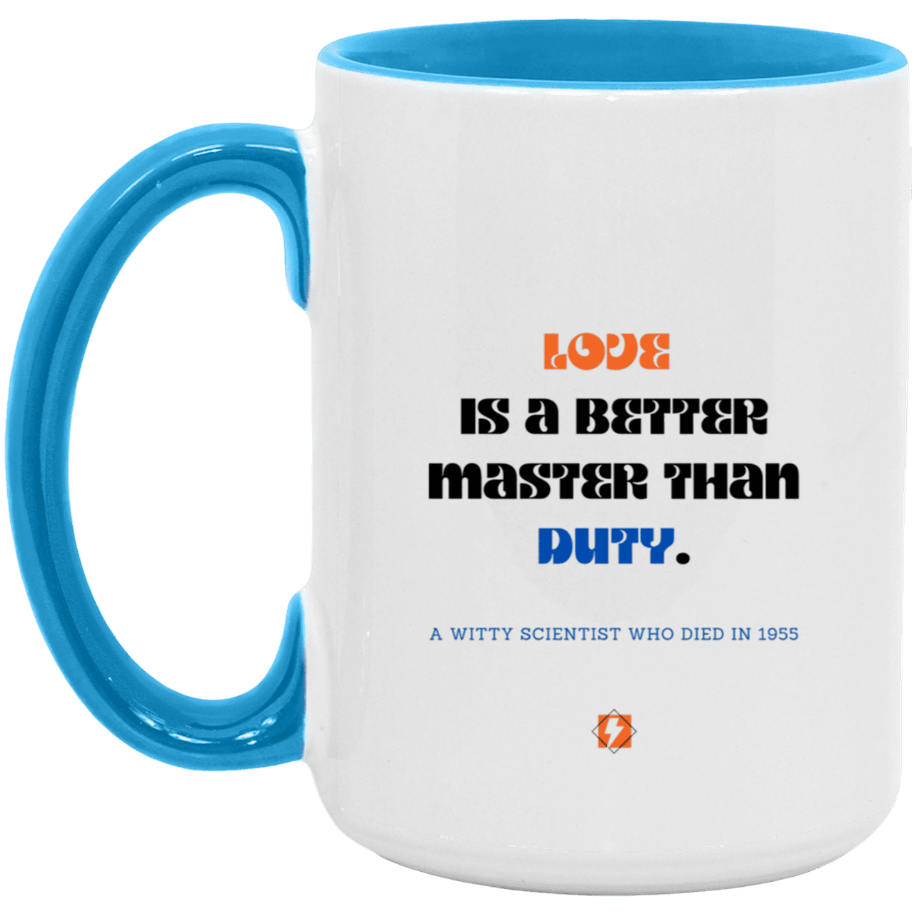 Ceramic Large Mug 15oz with inspiring Einstein quote: E126 - Love vs Duty - Color: White/Light Blue