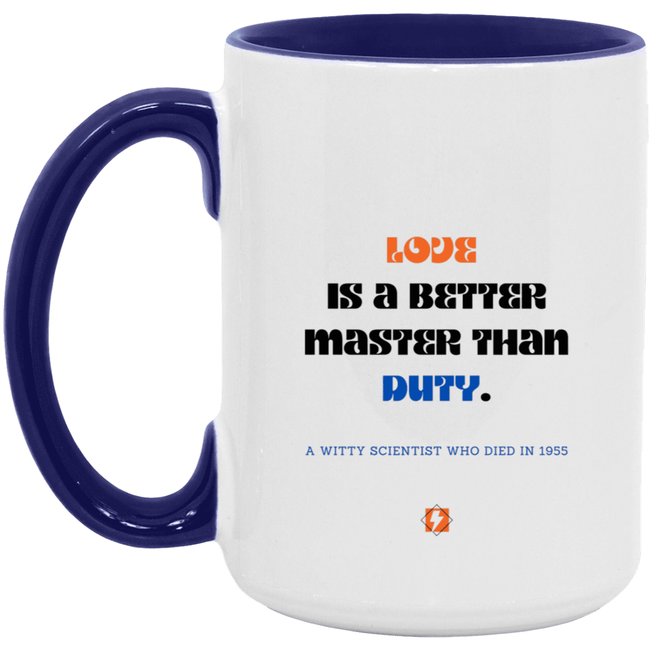 Ceramic Large Mug 15oz with inspiring Einstein quote: E126 - Love vs Duty - Color: White/Midnight Blue