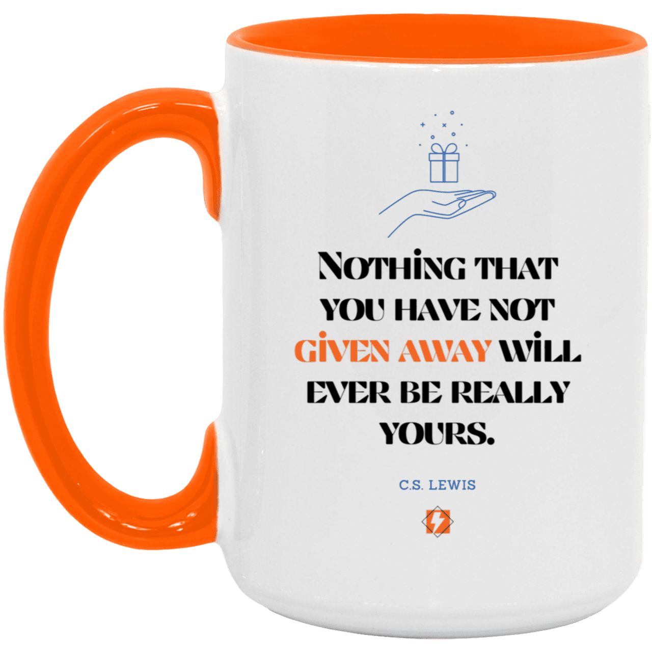 Ceramic Large Mug 15oz with inspiring Lewis quote: CS111 - Give away to possess it - Color: White/Orange