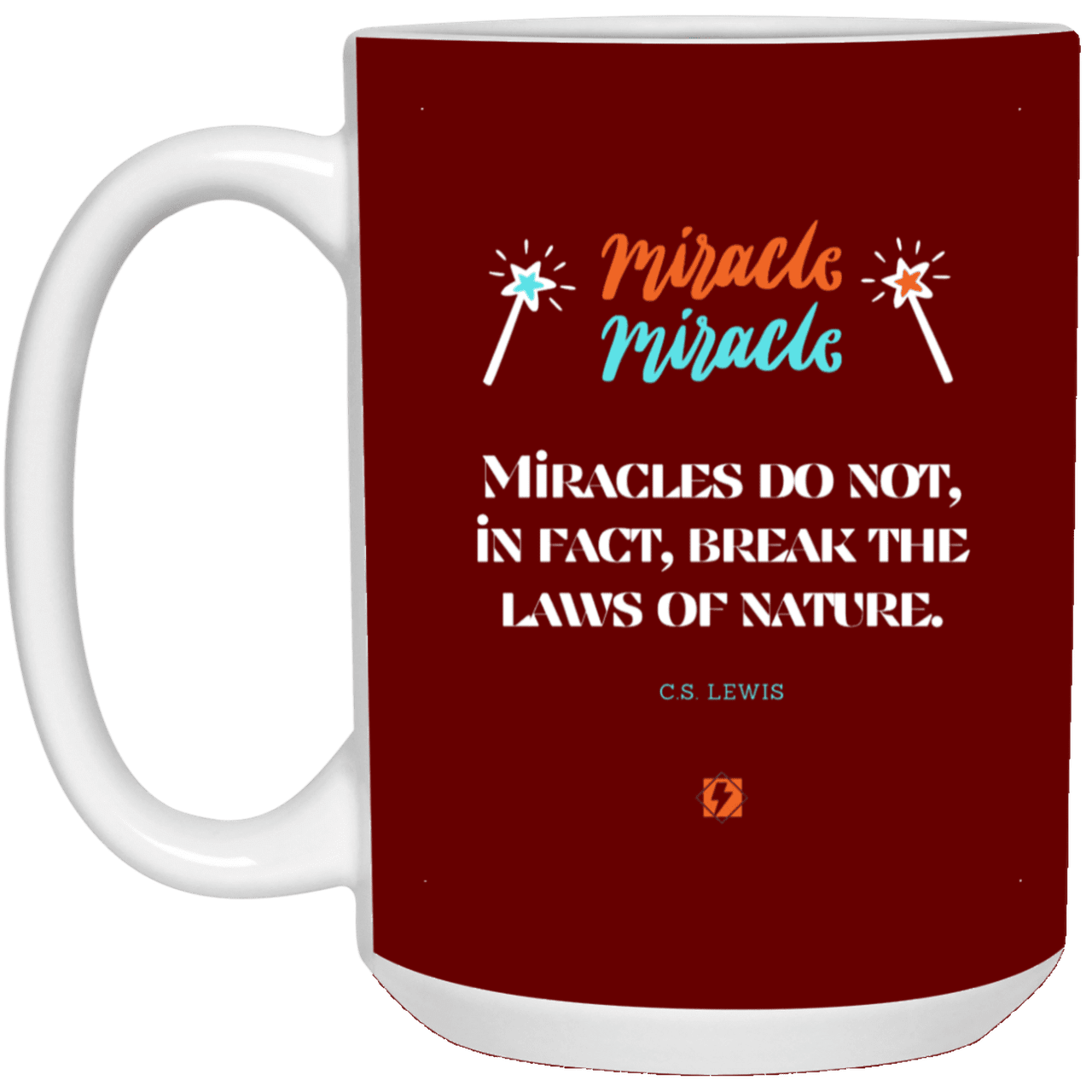 Ceramic Large Mug 15oz with inspiring Lewis quote: CS110 - Miracles do not break natural laws - Color: Maroon