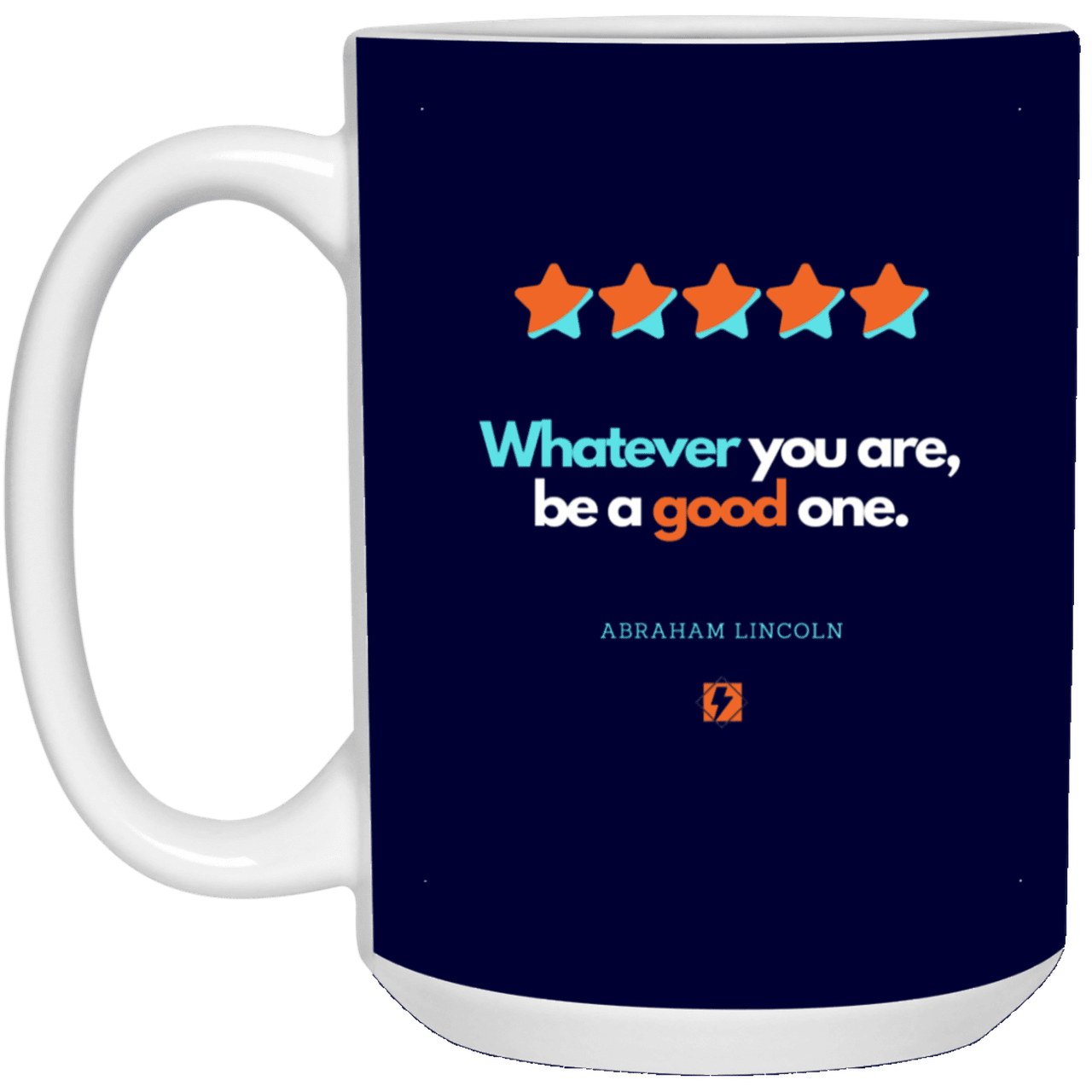 Ceramic Large Mug 15oz with inspiring Lincoln quote: L103 - Whatever you are, be a good one - Color: Navy