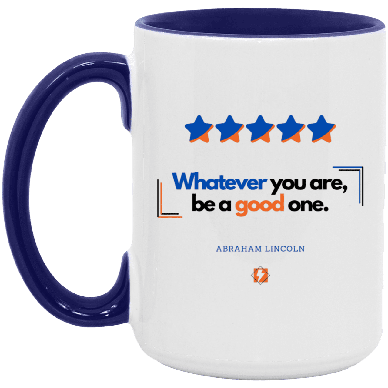 Ceramic Large Mug 15oz with inspiring Lincoln quote: L103 - Whatever you are, be a good one - Color: White/Midnight Blue