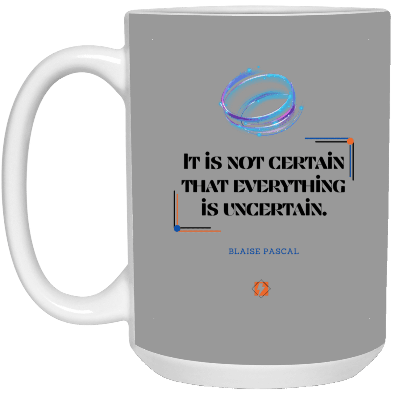 Ceramic Large Mug 15oz with inspiring Pascal quote: BP104 - Probabilities apply everywhere - Color: Gray