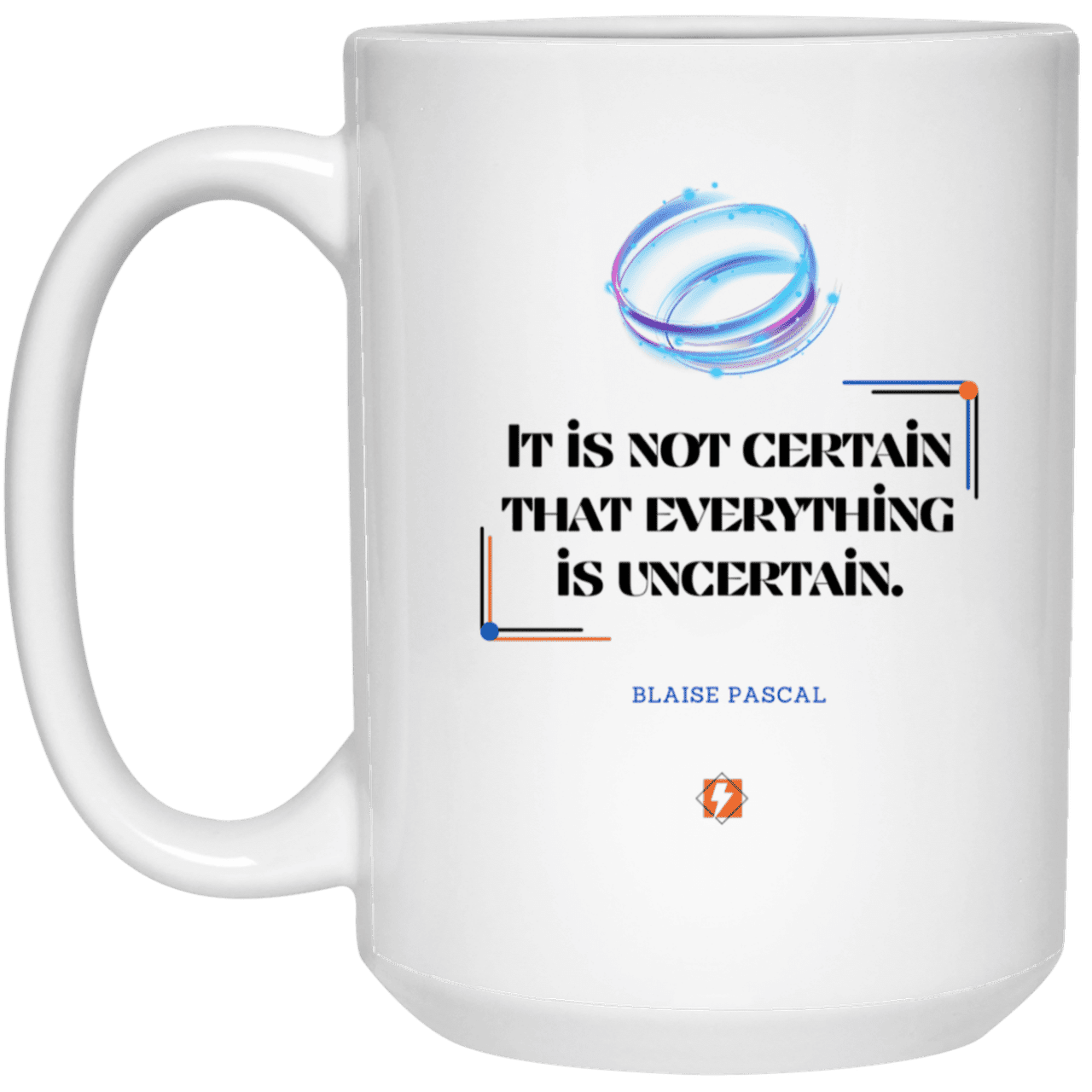 Ceramic Large Mug 15oz with inspiring Pascal quote: BP104 - Probabilities apply everywhere - Color: Plain White