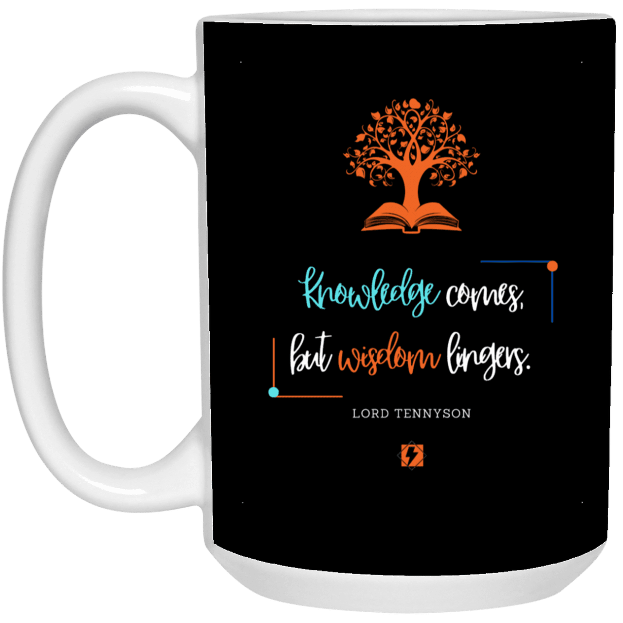 Ceramic Large Mug 15oz with inspiring Tennyson quote: LT107 - Knowledge vs Wisdom - Color: Black White