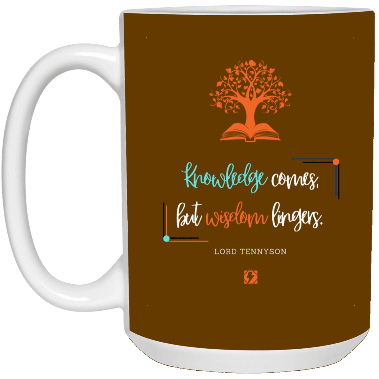 Ceramic Large Mug 15oz with inspiring Tennyson quote: LT107 - Knowledge vs Wisdom - Color: Brown