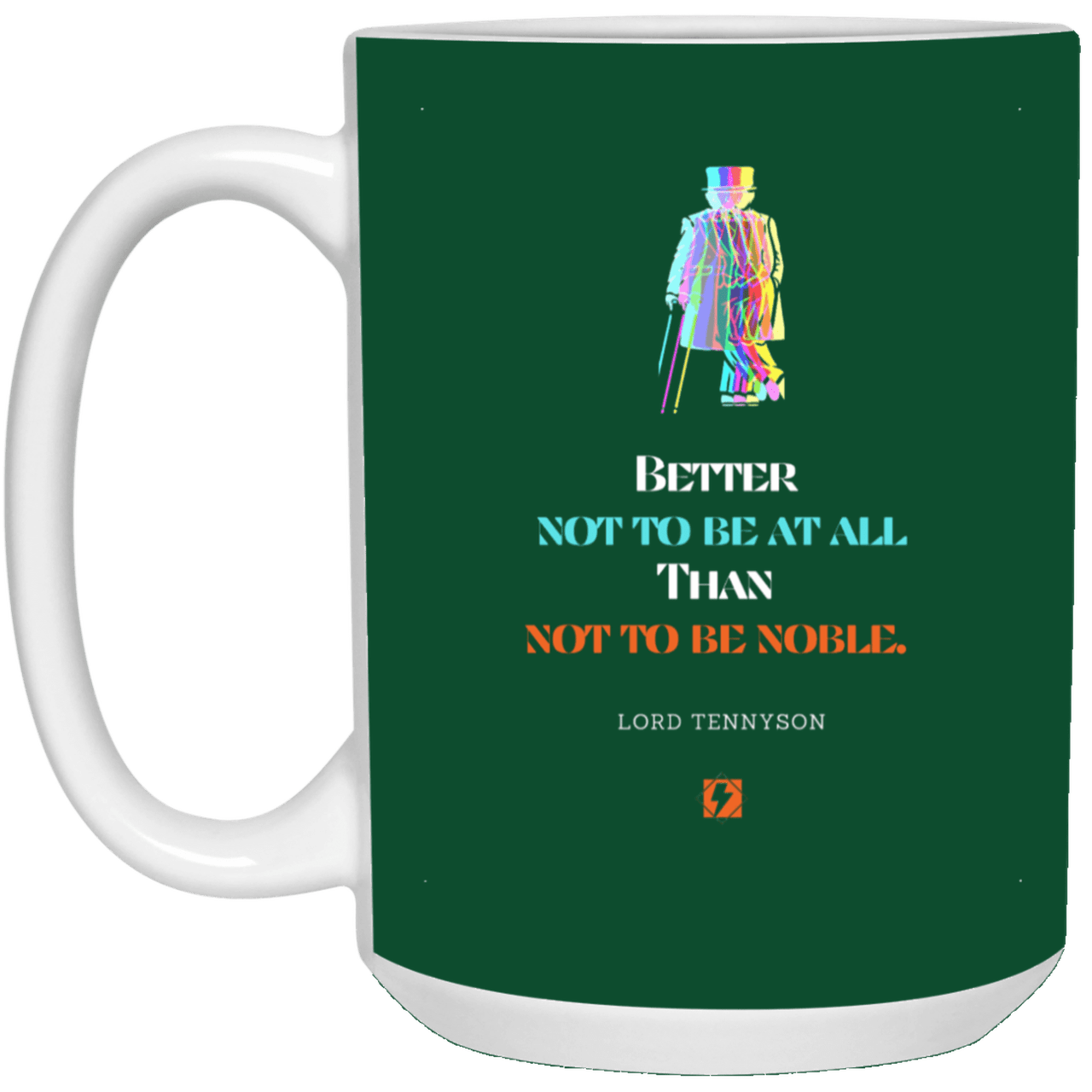 Ceramic Large Mug 15oz with inspiring Tennyson quote: LT102 - Being noble is what counts - Color: Forest