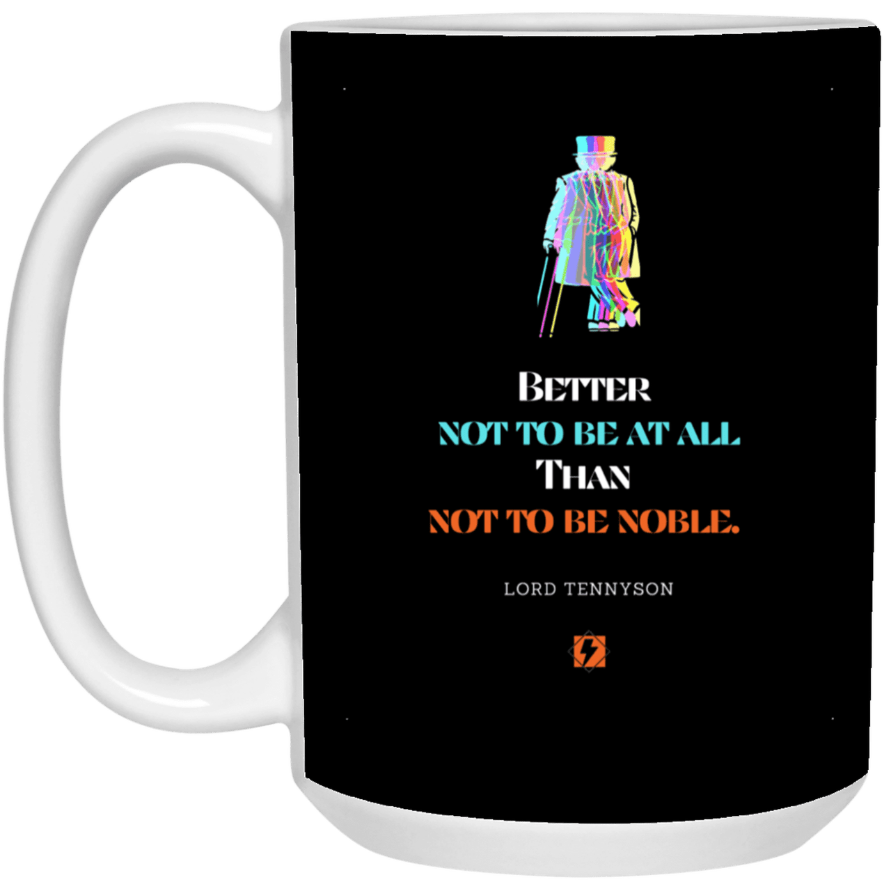 Ceramic Large Mug 15oz with inspiring Tennyson quote: LT102 - Being noble is what counts - Color: Black White