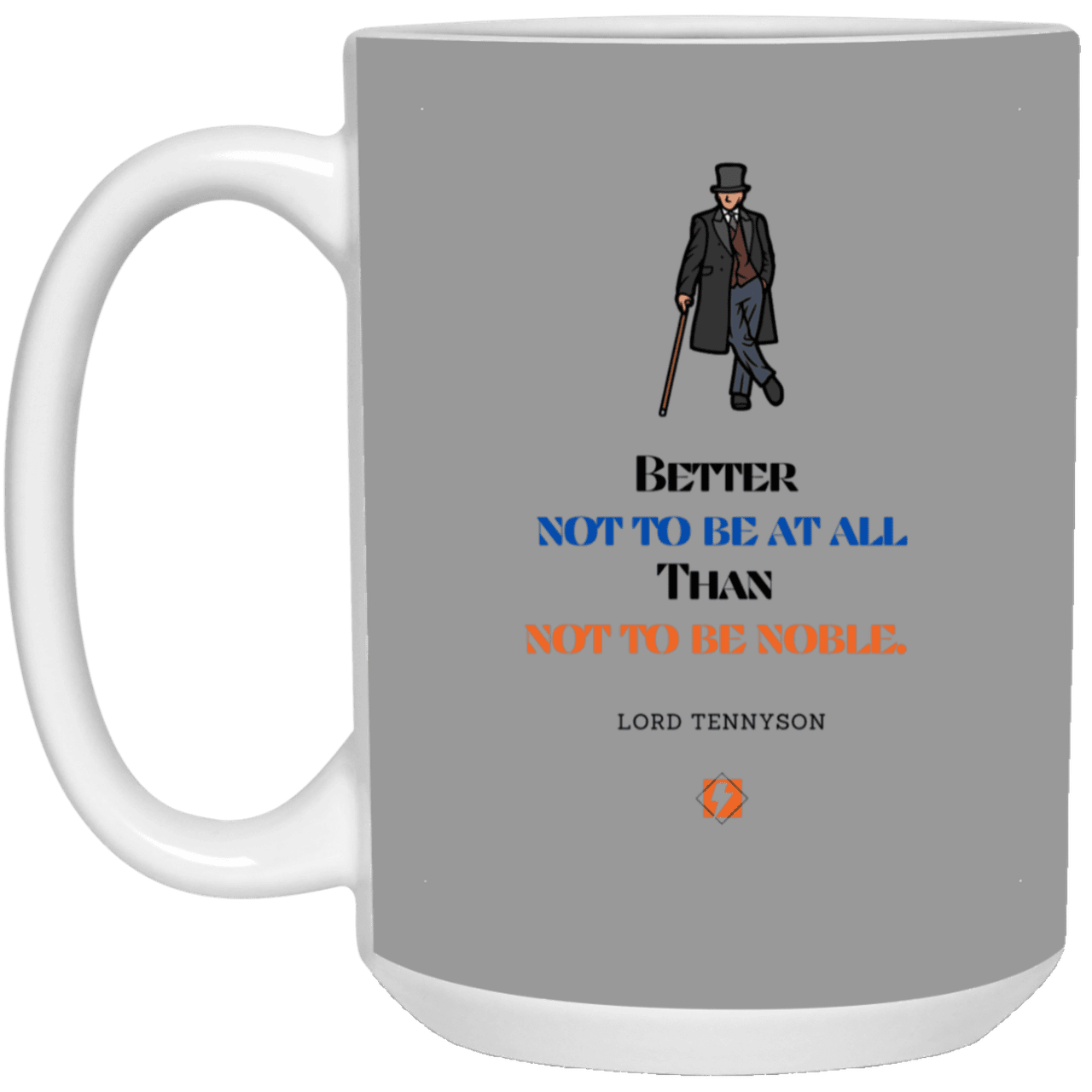 Ceramic Large Mug 15oz with inspiring Tennyson quote: LT102 - Being noble is what counts - Color: Gray