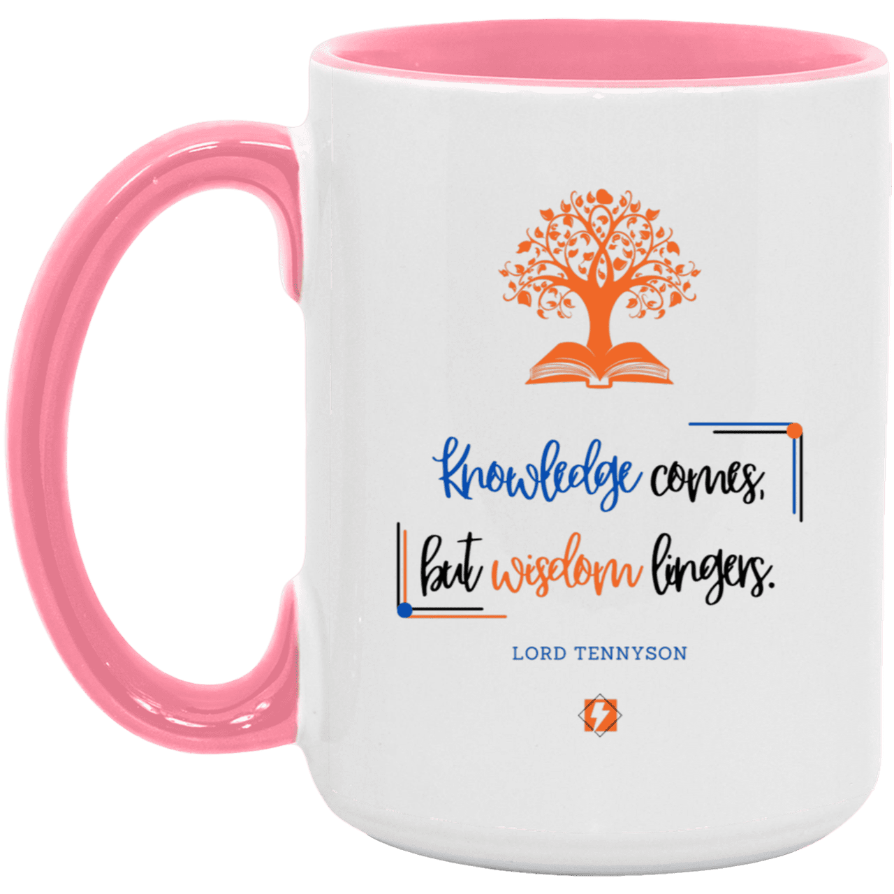 Ceramic Large Mug 15oz with inspiring Tennyson quote: LT107 - Knowledge vs Wisdom - Color: White/Pink