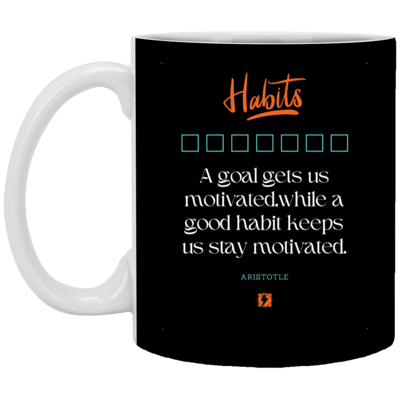 Ceramic Standard Mug 11oz with inspiring Aristotle quote: A104 - Goals and habits work together - Color: Black White