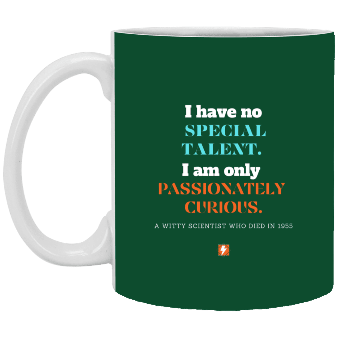 Ceramic Standard Mug 11oz with inspiring Einstein quote: E105 - Talent vs Curiosity - Color: Forest