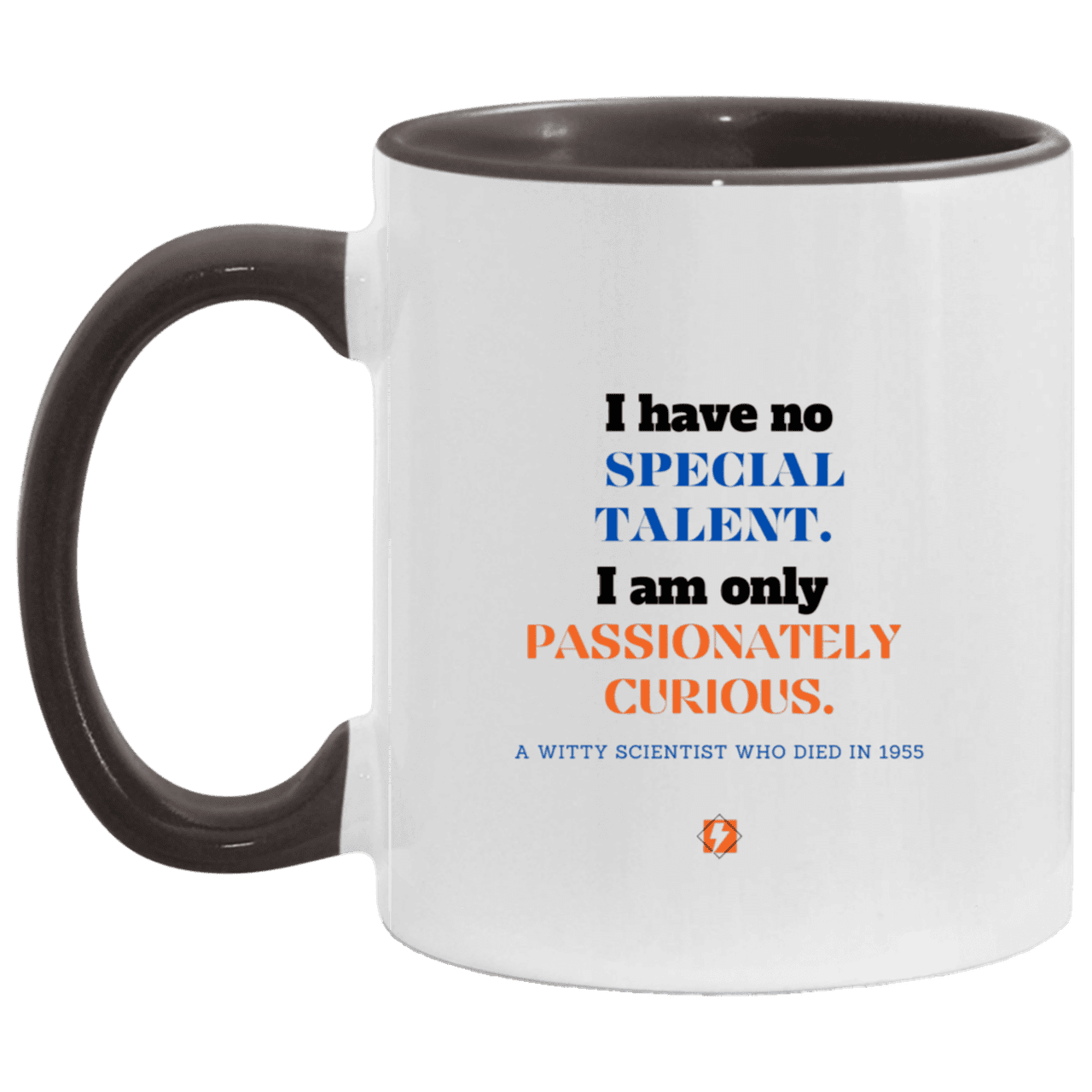 Ceramic Standard Mug 11oz with inspiring Einstein quote: E105 - Talent vs Curiosity - Color: White/Black