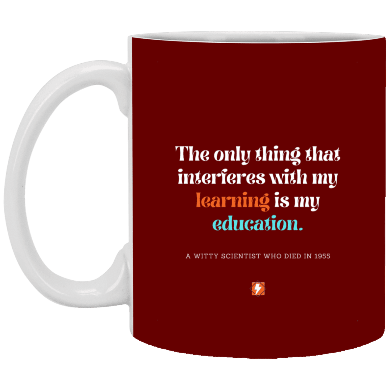 Ceramic Standard Mug 11oz with inspiring Einstein quote: E120 - Education vs Learning - Color: Maroon