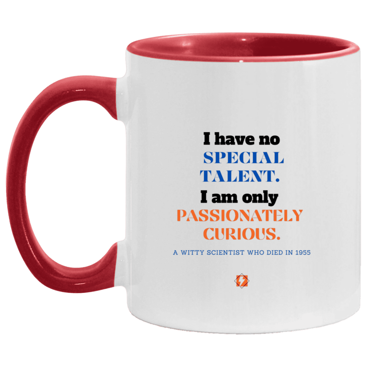 Ceramic Standard Mug 11oz with inspiring Einstein quote: E105 - Talent vs Curiosity - Color: White/Red